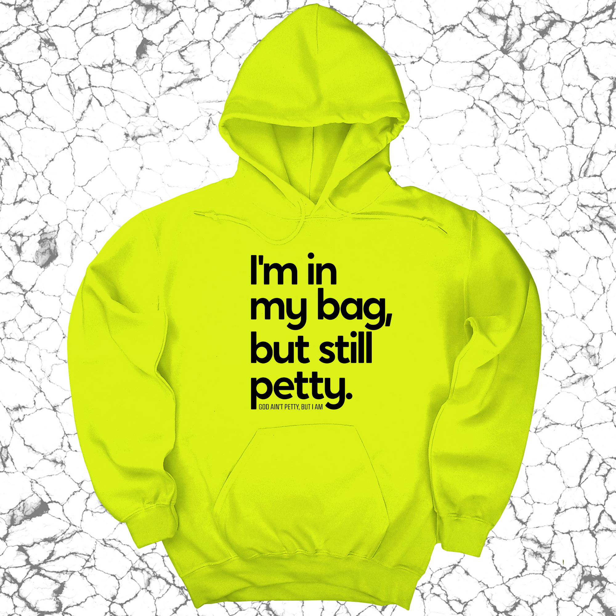 *HOODIE* I'm In My Bag, but Still Petty Unisex Hoodie-Hoodie-The Original God Ain't Petty But I Am