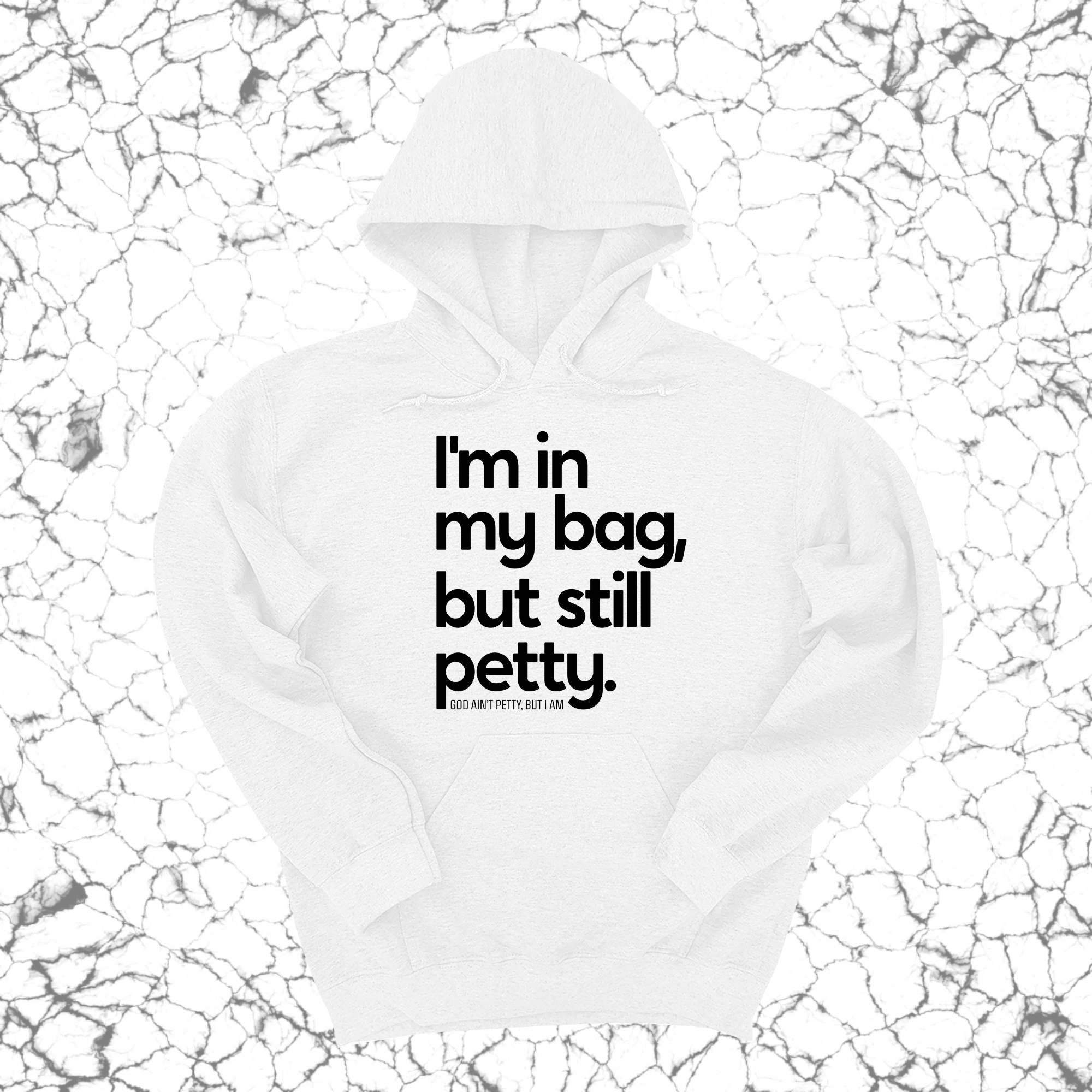 *HOODIE* I'm In My Bag, but Still Petty Unisex Hoodie-Hoodie-The Original God Ain't Petty But I Am