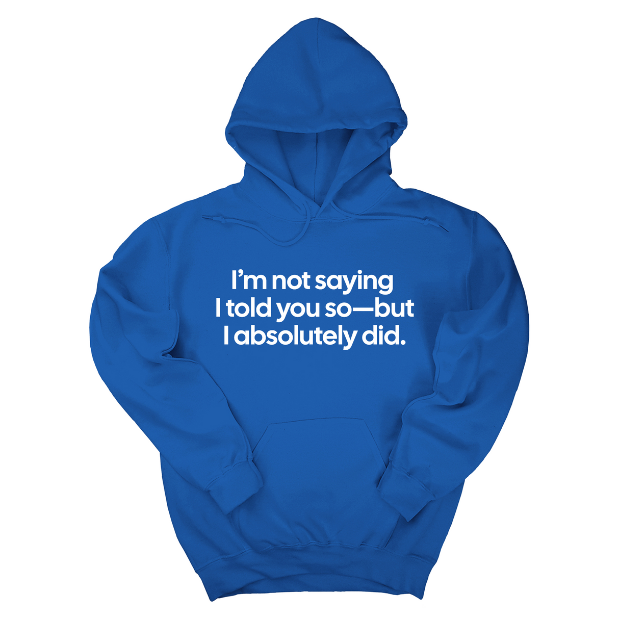 *HOODIE* I’m Not Saying I Told You So—But I Absolutely Did Unisex Hoodie-Hoodie-The Original God Ain't Petty But I Am