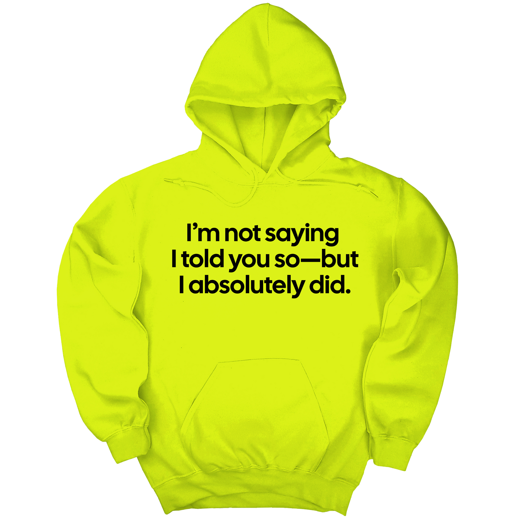 *HOODIE* I’m Not Saying I Told You So—But I Absolutely Did Unisex Hoodie-Hoodie-The Original God Ain't Petty But I Am