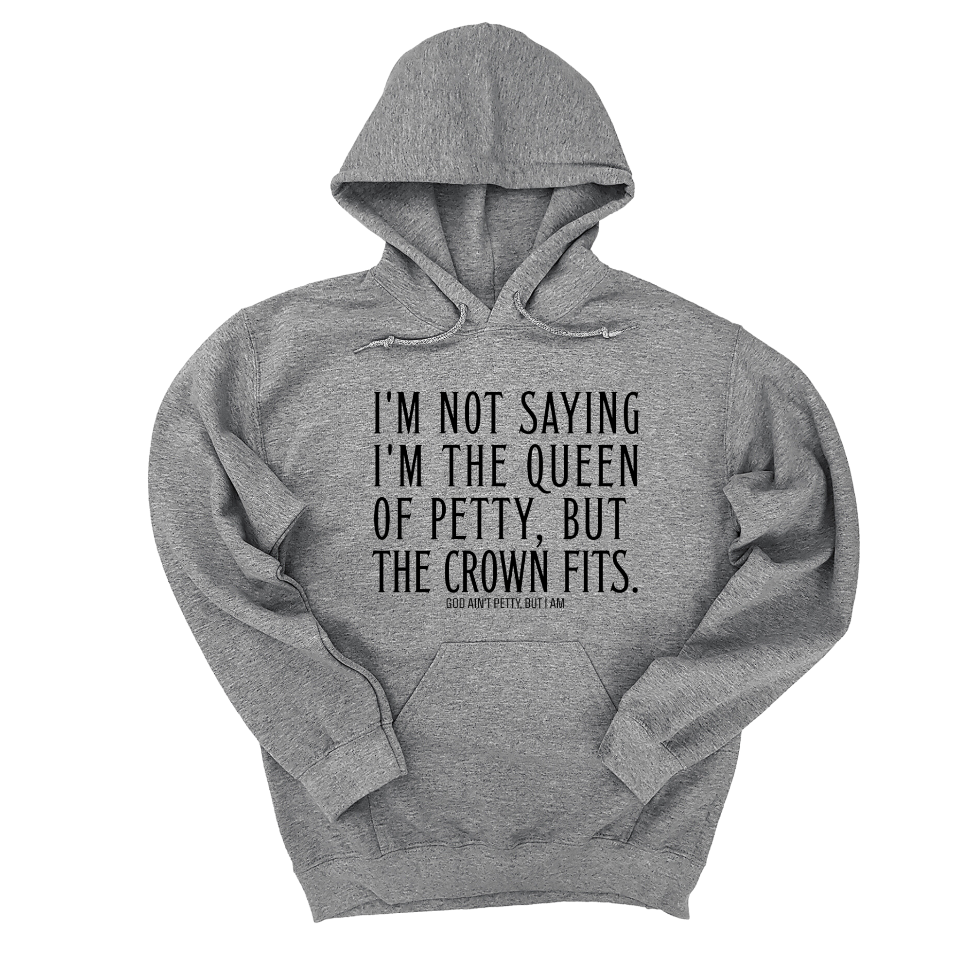 *HOODIE* I'm Not Saying I'm the Queen of Petty, But the Crown Fits Unisex Hoodie-Hoodie-The Original God Ain't Petty But I Am