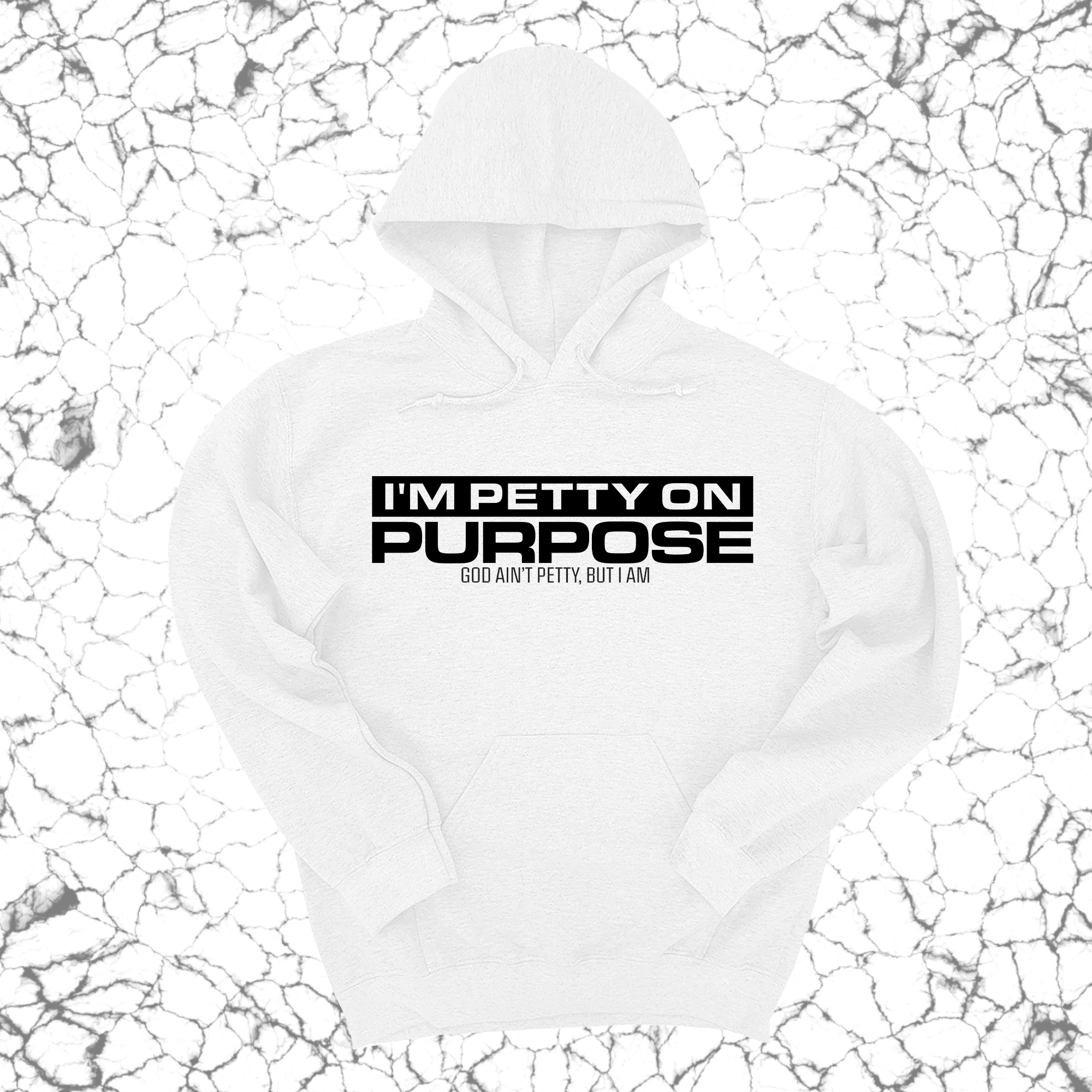 *HOODIE* I'm Petty on Purpose Unisex Hoodie-Hoodie-The Original God Ain't Petty But I Am