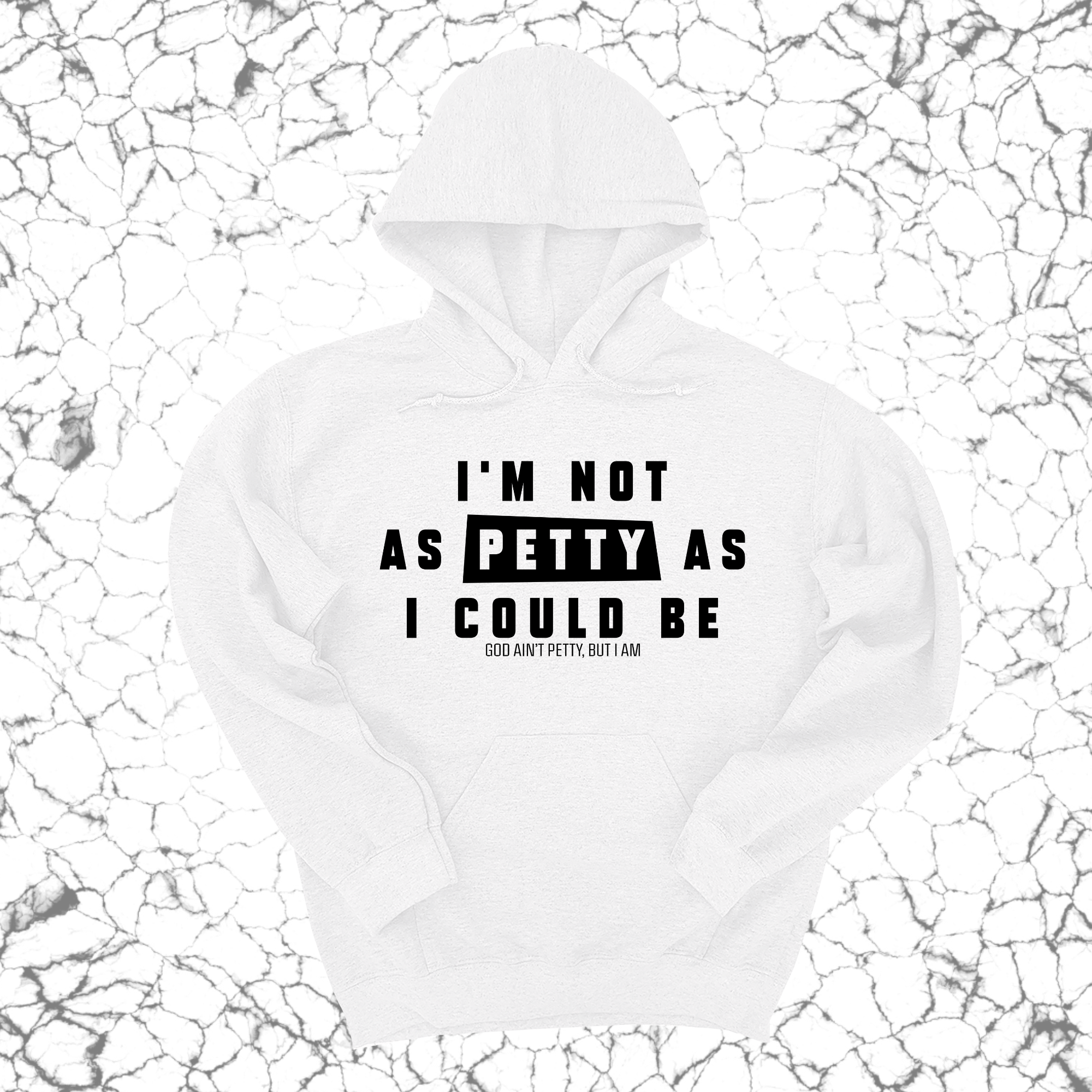 *HOODIE* I'm not as petty as I could be Unisex Hoodie-Hoodie-The Original God Ain't Petty But I Am