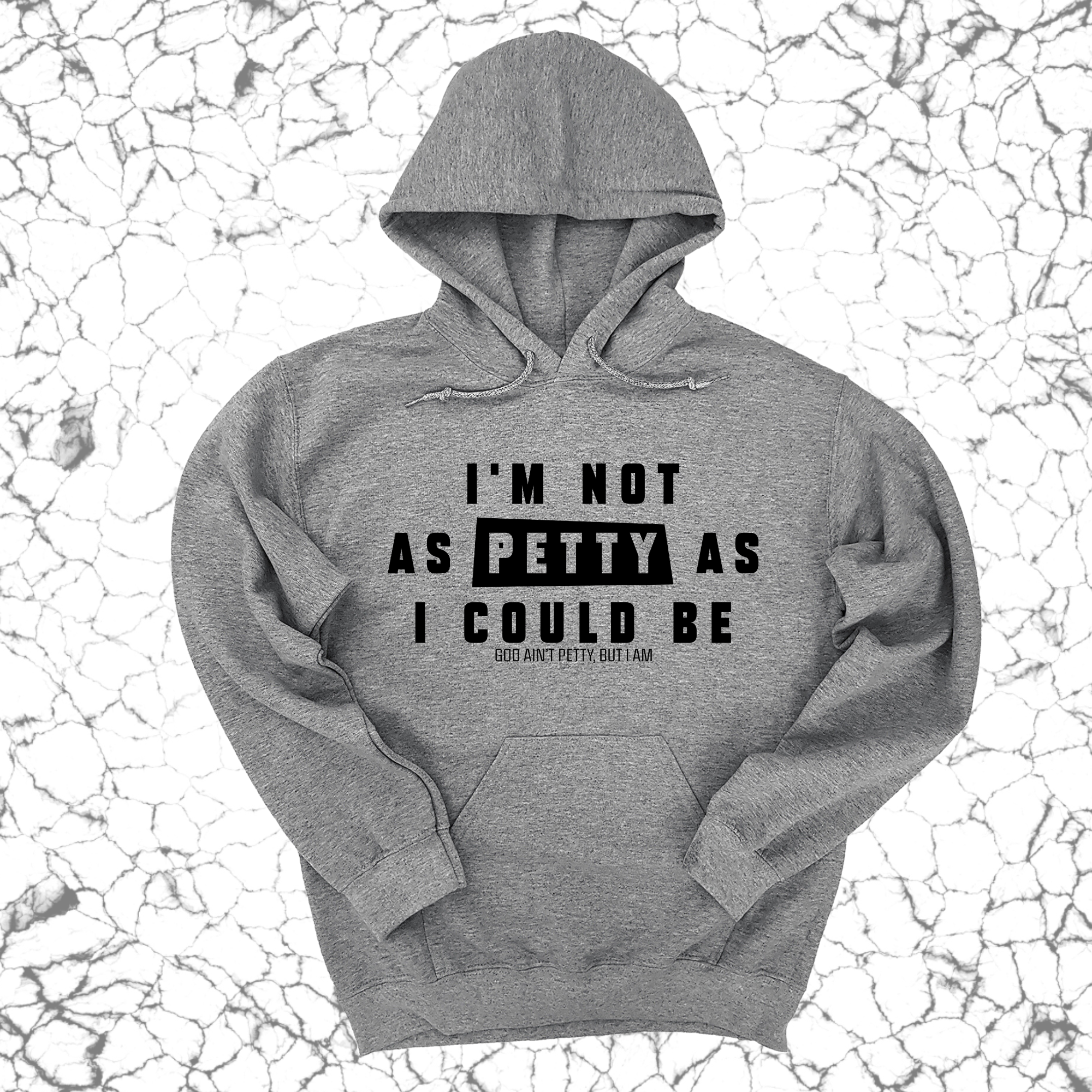 *HOODIE* I'm not as petty as I could be Unisex Hoodie-Hoodie-The Original God Ain't Petty But I Am