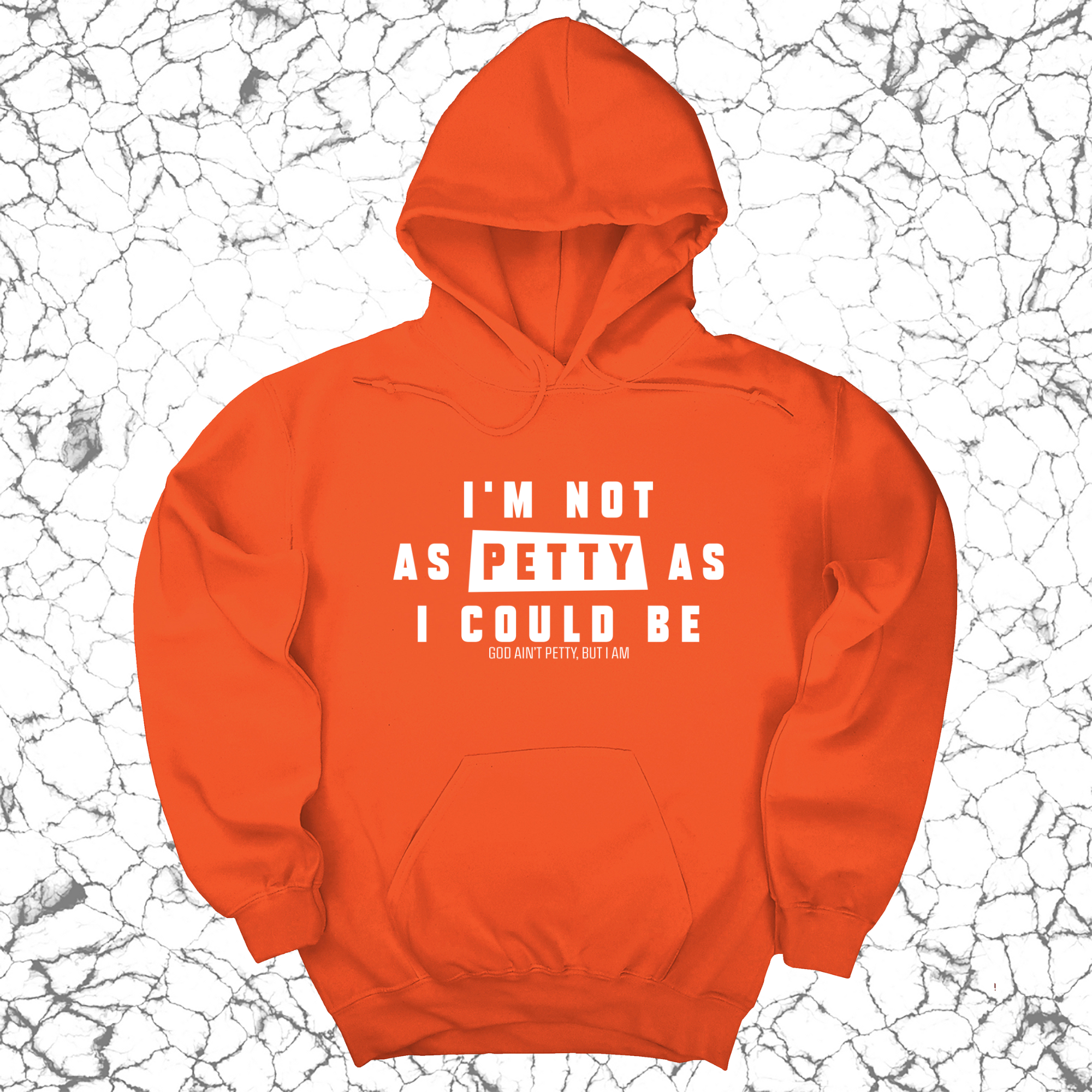 *HOODIE* I'm not as petty as I could be Unisex Hoodie-Hoodie-The Original God Ain't Petty But I Am