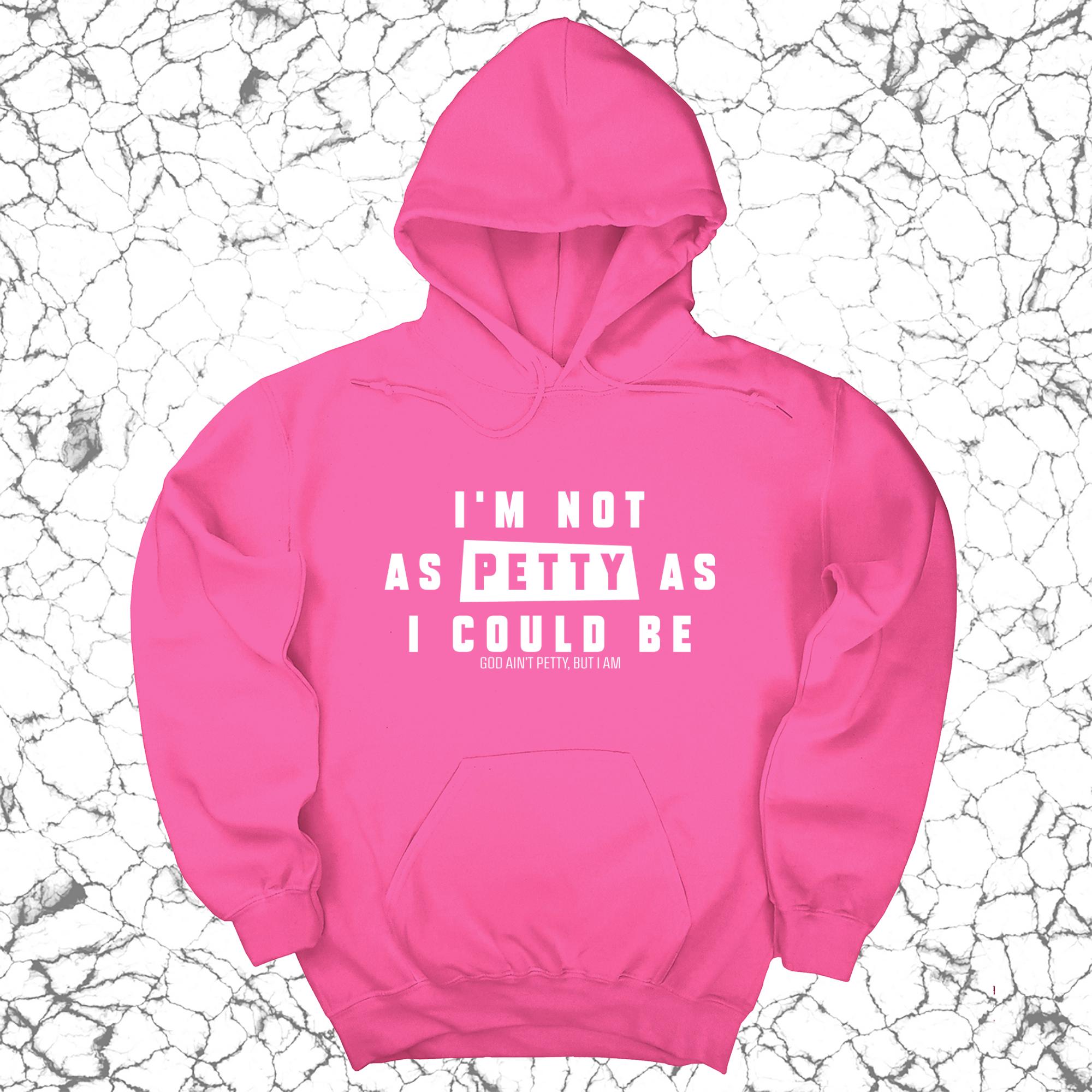 *HOODIE* I'm not as petty as I could be Unisex Hoodie-Hoodie-The Original God Ain't Petty But I Am