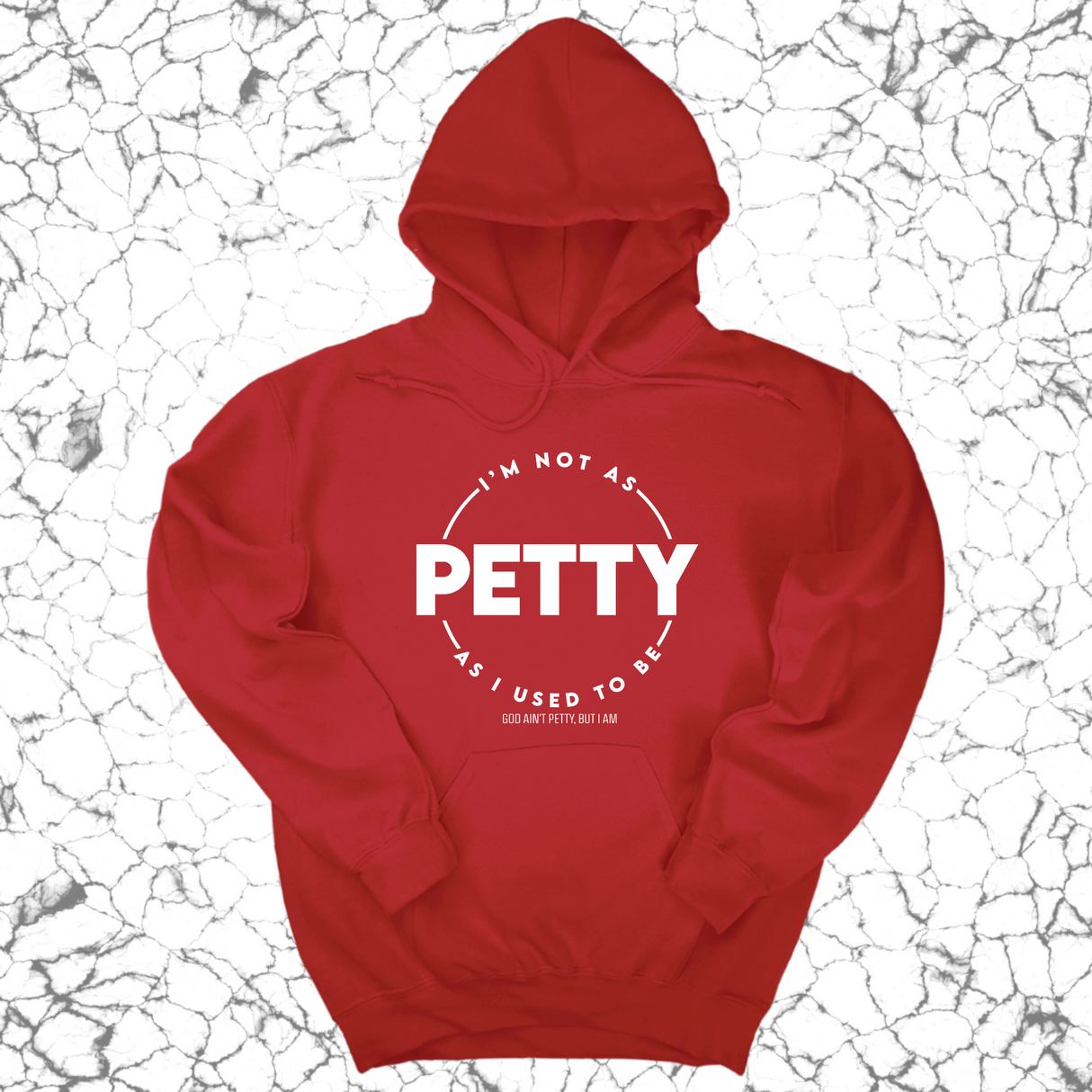 *HOODIE* I'm not as petty as I used to be Unisex Hoodie-Hoodie-The Original God Ain't Petty But I Am