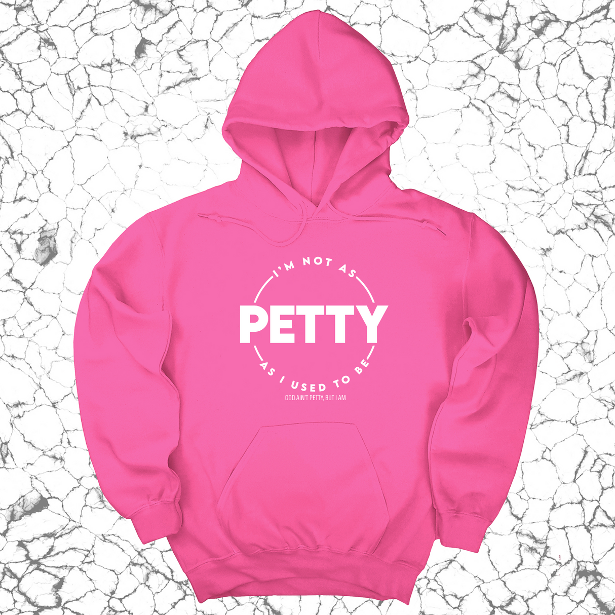 *HOODIE* I'm not as petty as I used to be Unisex Hoodie-Hoodie-The Original God Ain't Petty But I Am