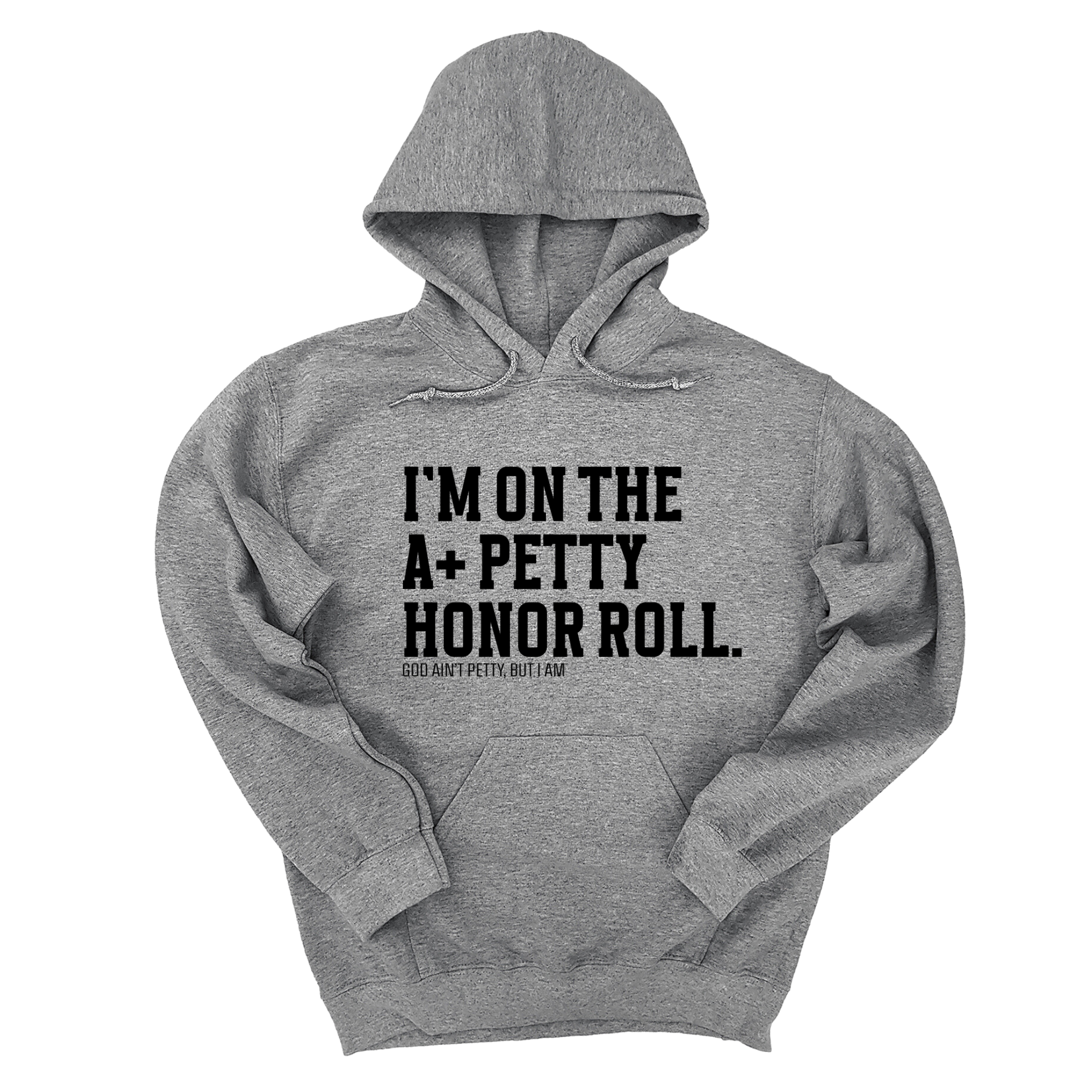 *HOODIE* I'm on the A+ Petty Honor Roll Unisex Hoodie-Hoodie-The Original God Ain't Petty But I Am