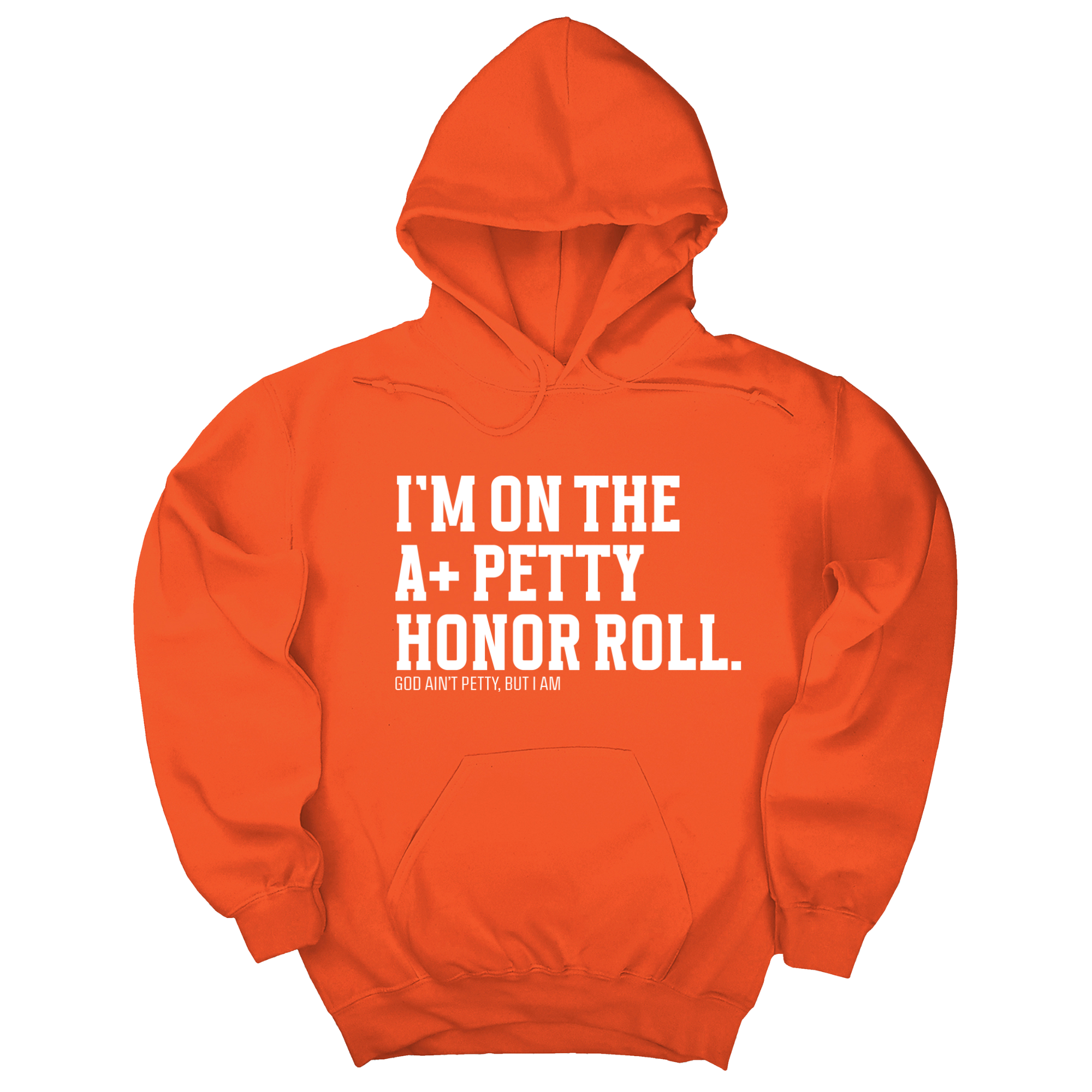 *HOODIE* I'm on the A+ Petty Honor Roll Unisex Hoodie-Hoodie-The Original God Ain't Petty But I Am
