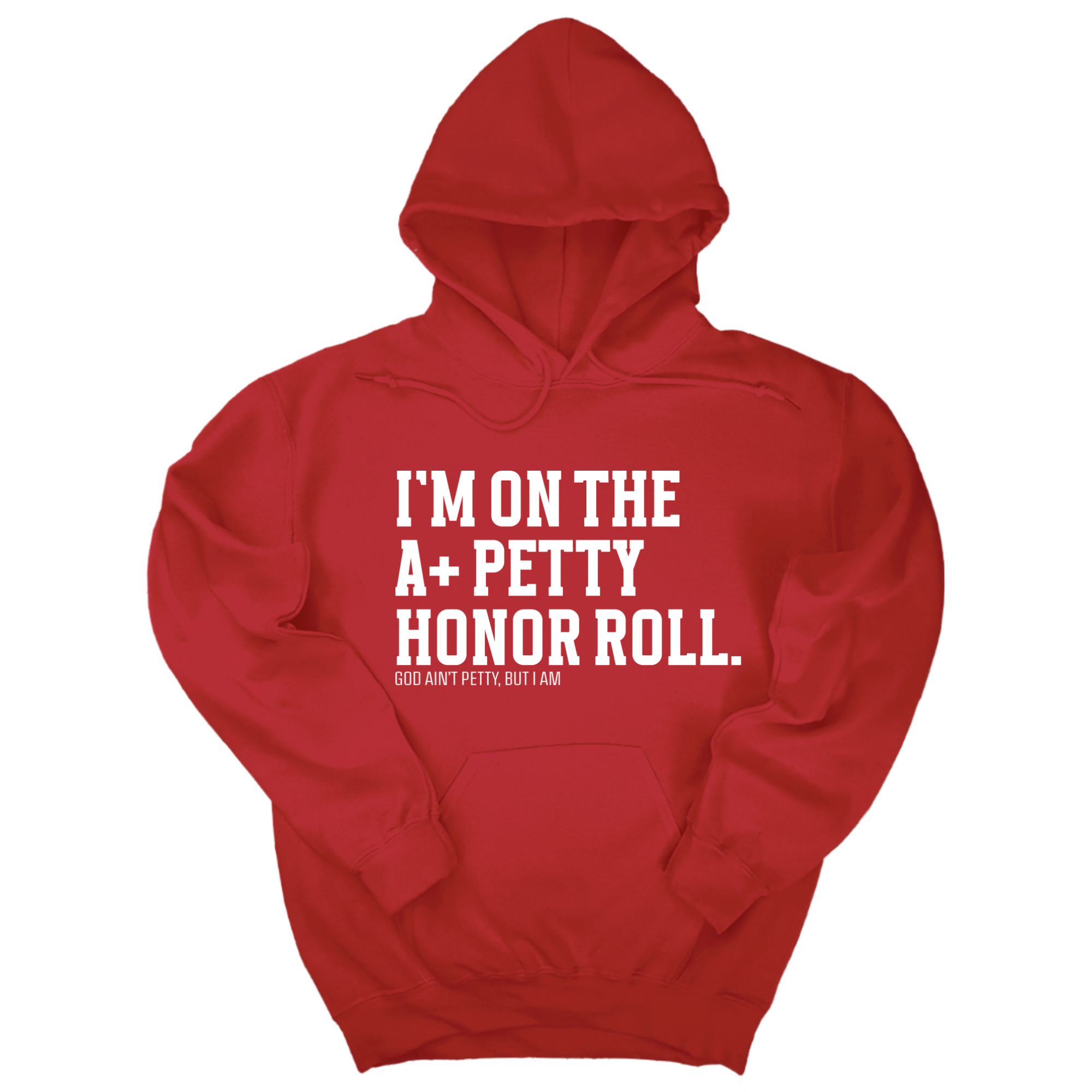 *HOODIE* I'm on the A+ Petty Honor Roll Unisex Hoodie-Hoodie-The Original God Ain't Petty But I Am