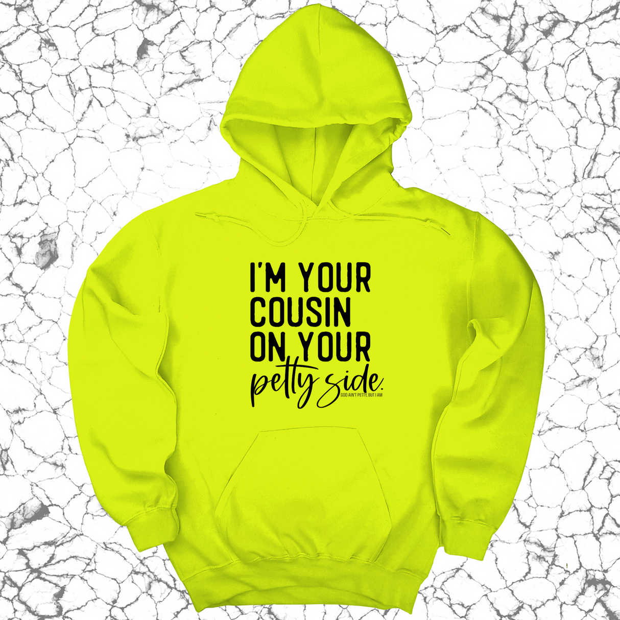 *HOODIE* I'm your cousin on your petty side Unisex Hoodie-Hoodie-The Original God Ain't Petty But I Am