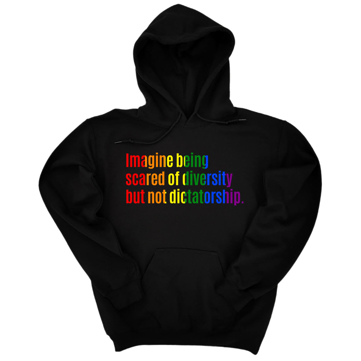 *HOODIE* Imagine Being Scared of Diversity but Not Dictatorship Unisex Hoodie (RAINBOW)-Hoodie-The Original God Ain't Petty But I Am