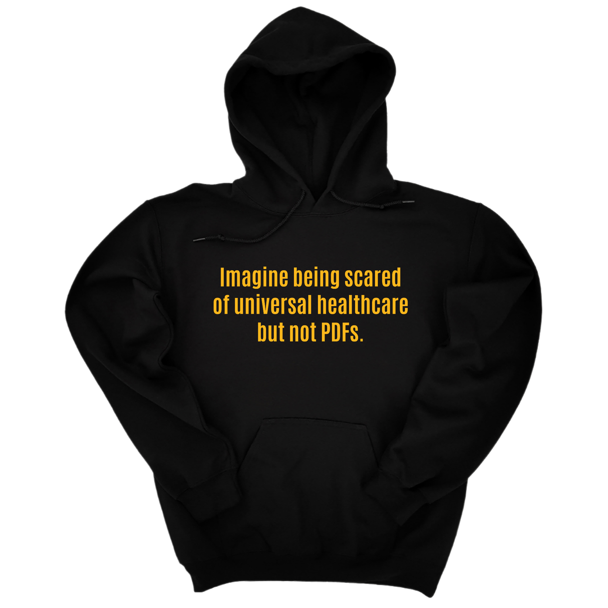 *HOODIE* Imagine Being Scared of *Universal Healthcare* but Not PDFs Unisex Hoodie-Hoodie-The Original God Ain't Petty But I Am