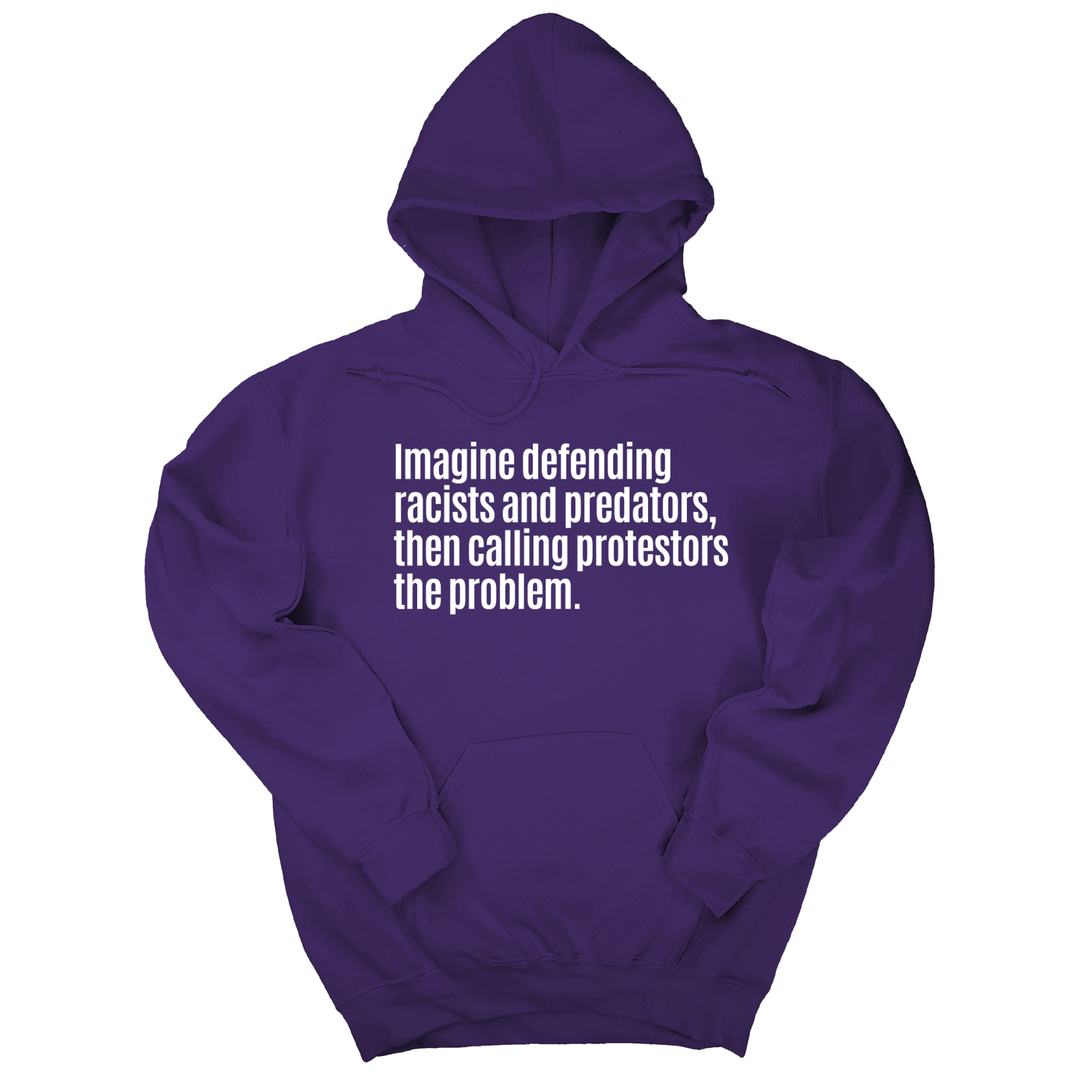 *HOODIE* Imagine Defending Racists and Predators, Then Calling the Protestors the Problem Unisex Hoodie-Hoodie-The Original God Ain't Petty But I Am