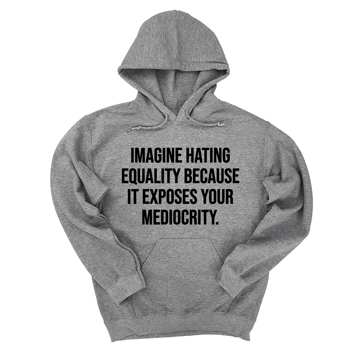 *HOODIE* Imagine Hating *Equality* Because It Exposes Your Mediocrity Unisex Hoodie-Hoodie-The Original God Ain't Petty But I Am