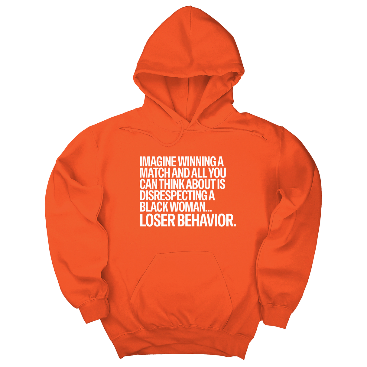 *HOODIE* Imagine Winning a Match and All You Can Think About Is Disrespecting a Black Woman. Loser Behavior Unisex Hoodie-Hoodie-The Original God Ain't Petty But I Am