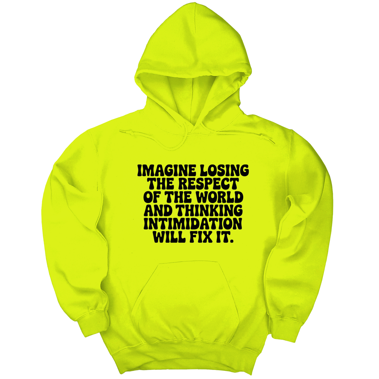 *HOODIE* Imagine losing the respect of the world and thinking intimidation will fix it Unisex Hoodie-Hoodie-The Original God Ain't Petty But I Am