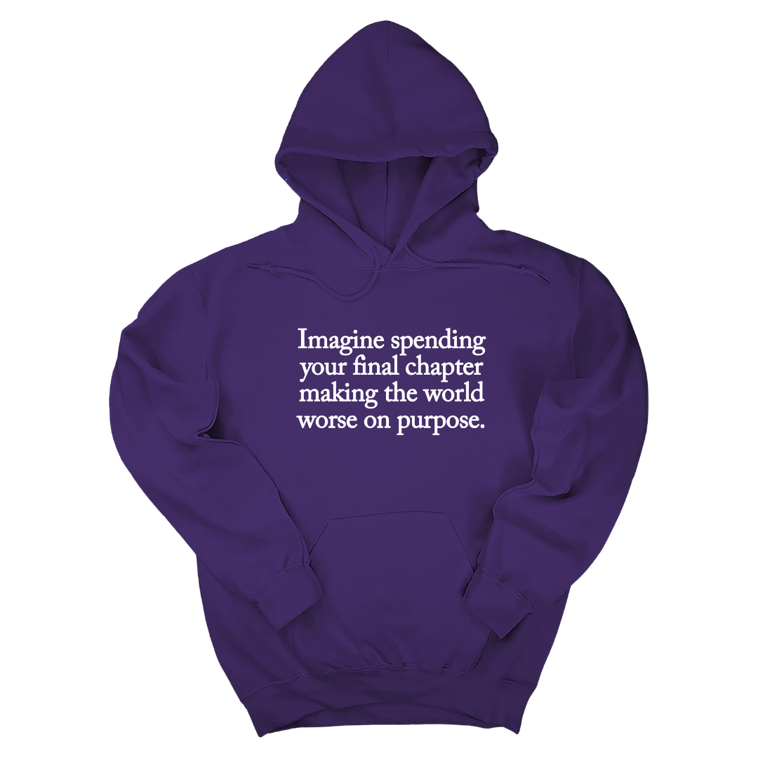 *HOODIE* Imagine spending your final chapter making the world worse on purpose Unisex Hoodie-Hoodie-The Original God Ain't Petty But I Am