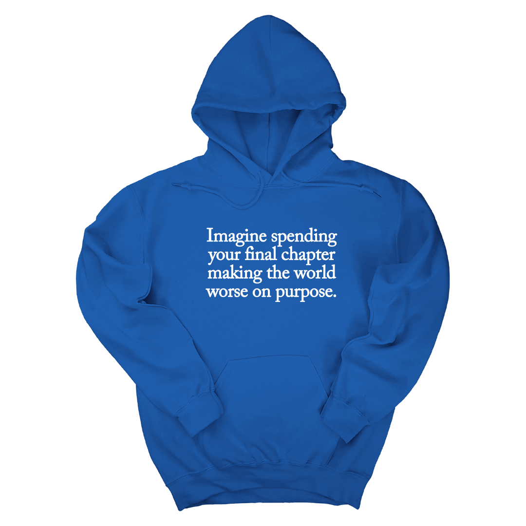 *HOODIE* Imagine spending your final chapter making the world worse on purpose Unisex Hoodie-Hoodie-The Original God Ain't Petty But I Am