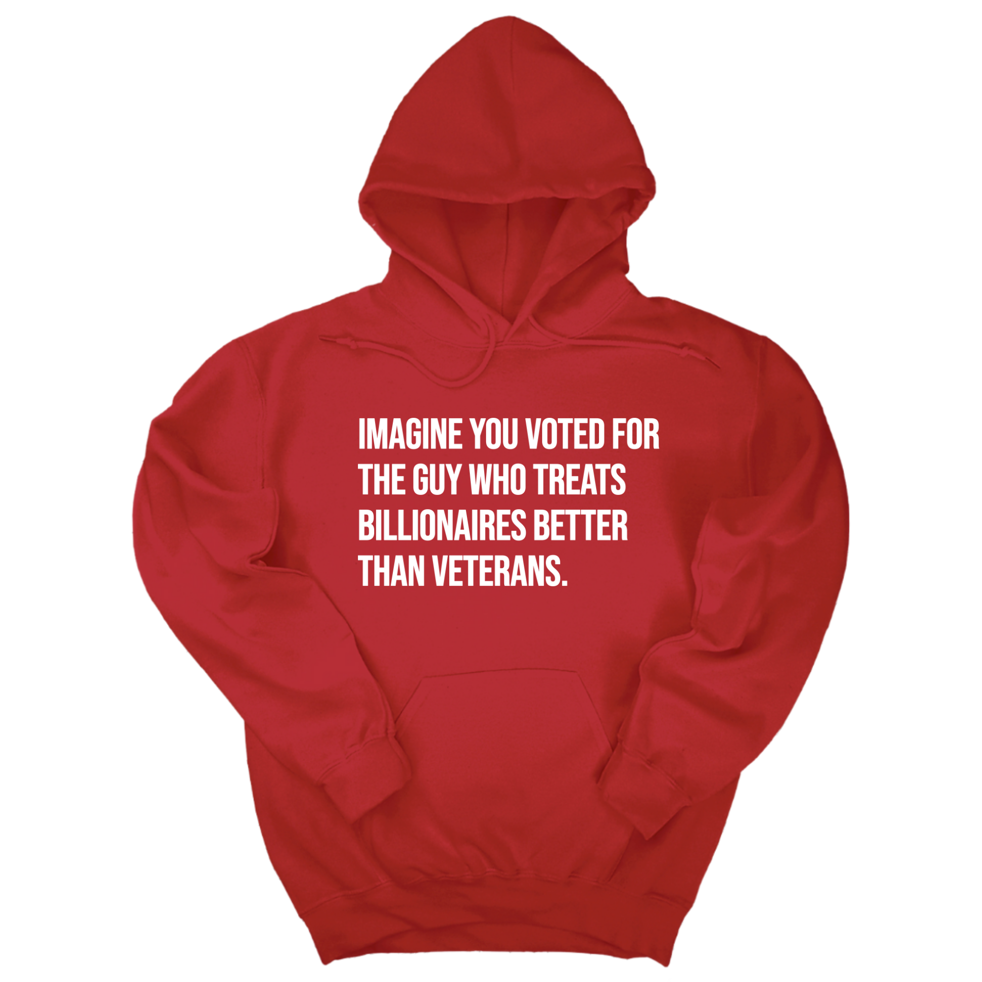 *HOODIE* Imagine you Voted for the Guy Who treats Billionaires Better than Veterans Unisex Hoodie-Hoodie-The Original God Ain't Petty But I Am