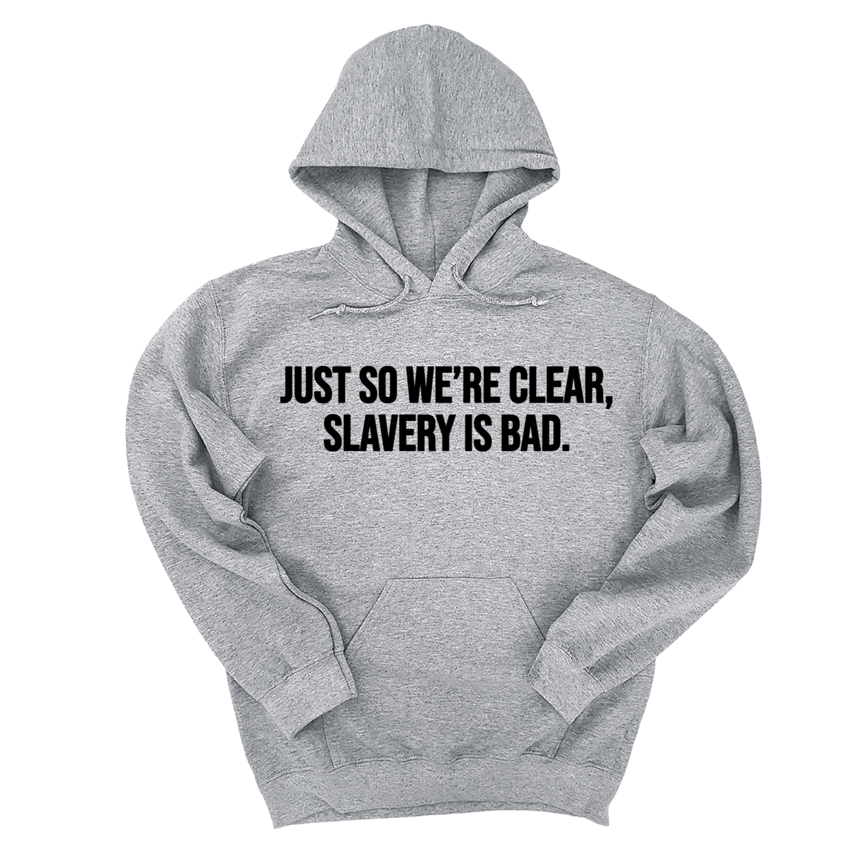 *HOODIE* Just So We’re Clear, Slavery Is Bad Unisex Hoodie-Hoodie-The Original God Ain't Petty But I Am