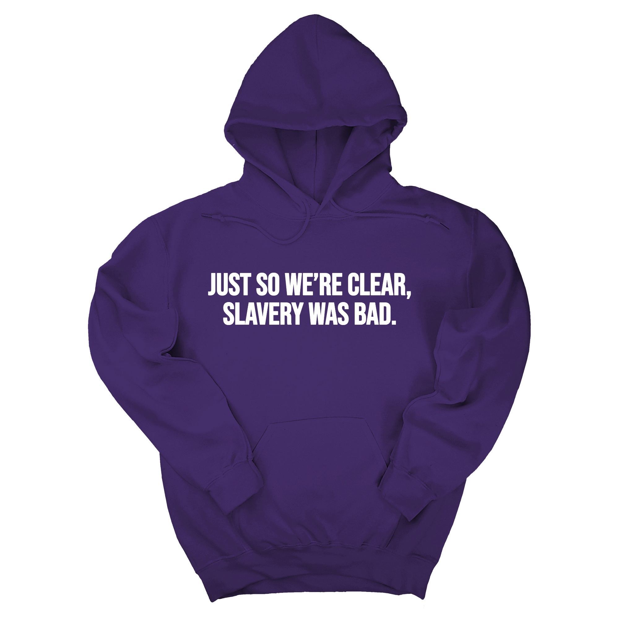 *HOODIE* Just So We’re Clear, Slavery Was Bad Unisex Hoodie-Hoodie-The Original God Ain't Petty But I Am