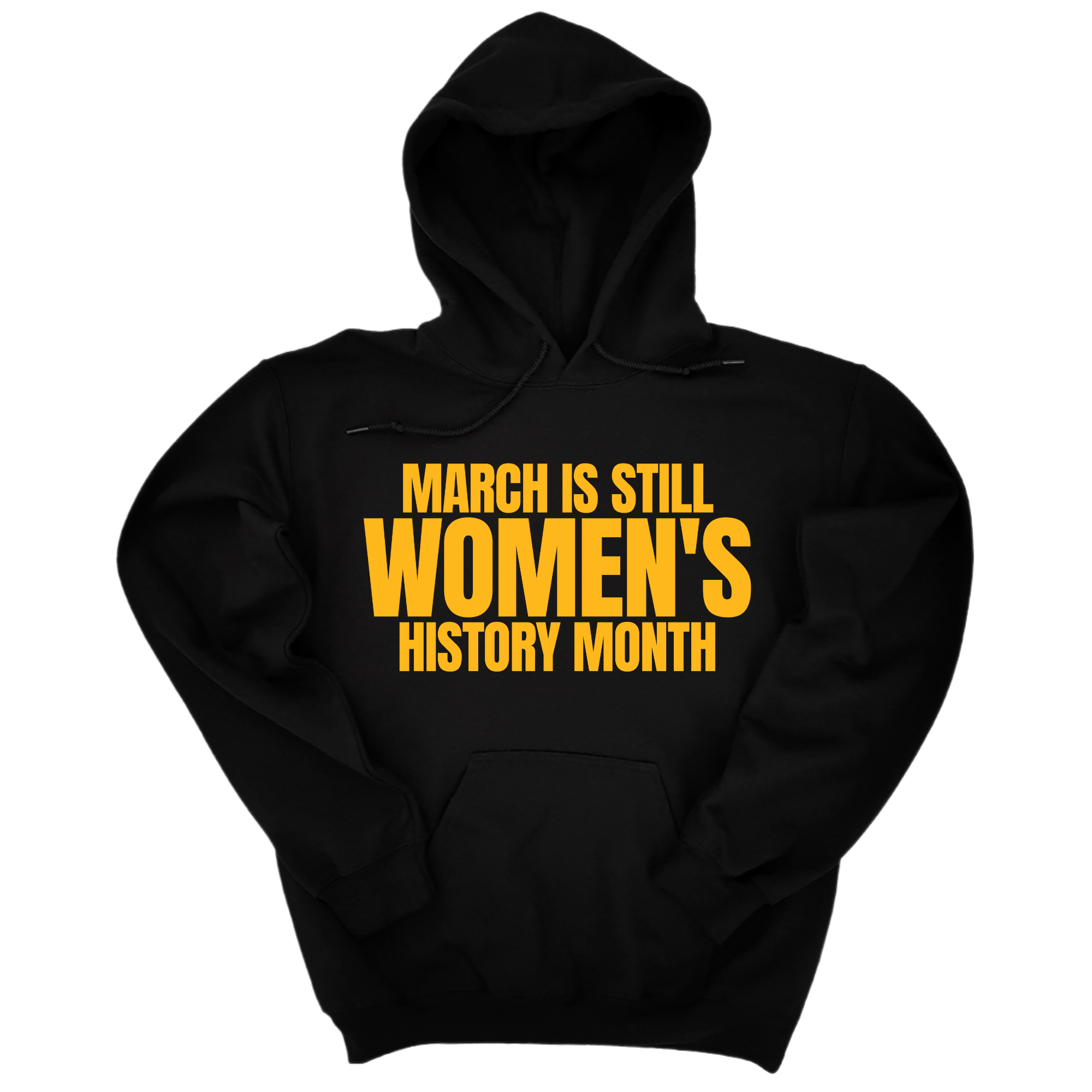 *HOODIE* March is still Women's History Month Unisex Hoodie (NEW COLORWAYS)-Hoodie-The Original God Ain't Petty But I Am