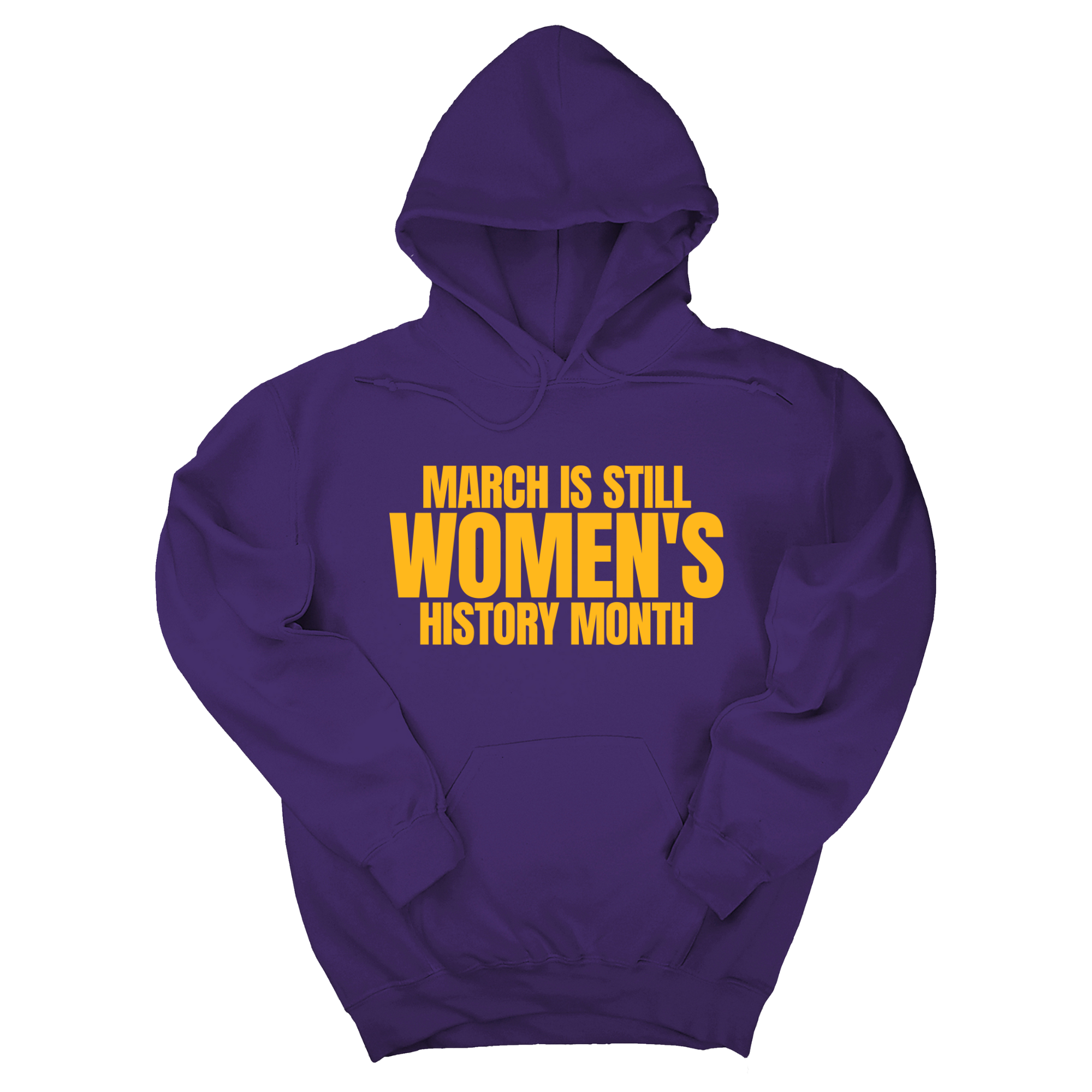 *HOODIE* March is still Women's History Month Unisex Hoodie (NEW COLORWAYS)-Hoodie-The Original God Ain't Petty But I Am