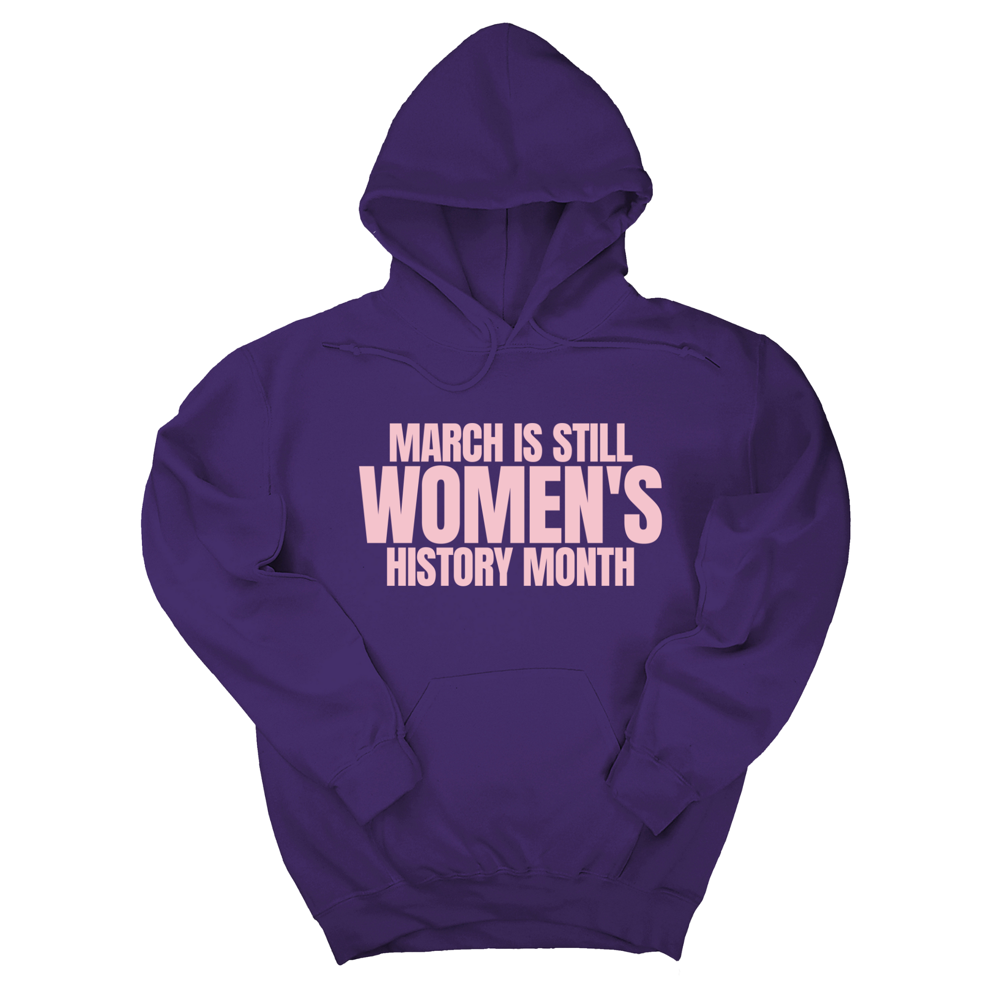 *HOODIE* March is still Women's History Month Unisex Hoodie (NEW COLORWAYS)-Hoodie-The Original God Ain't Petty But I Am