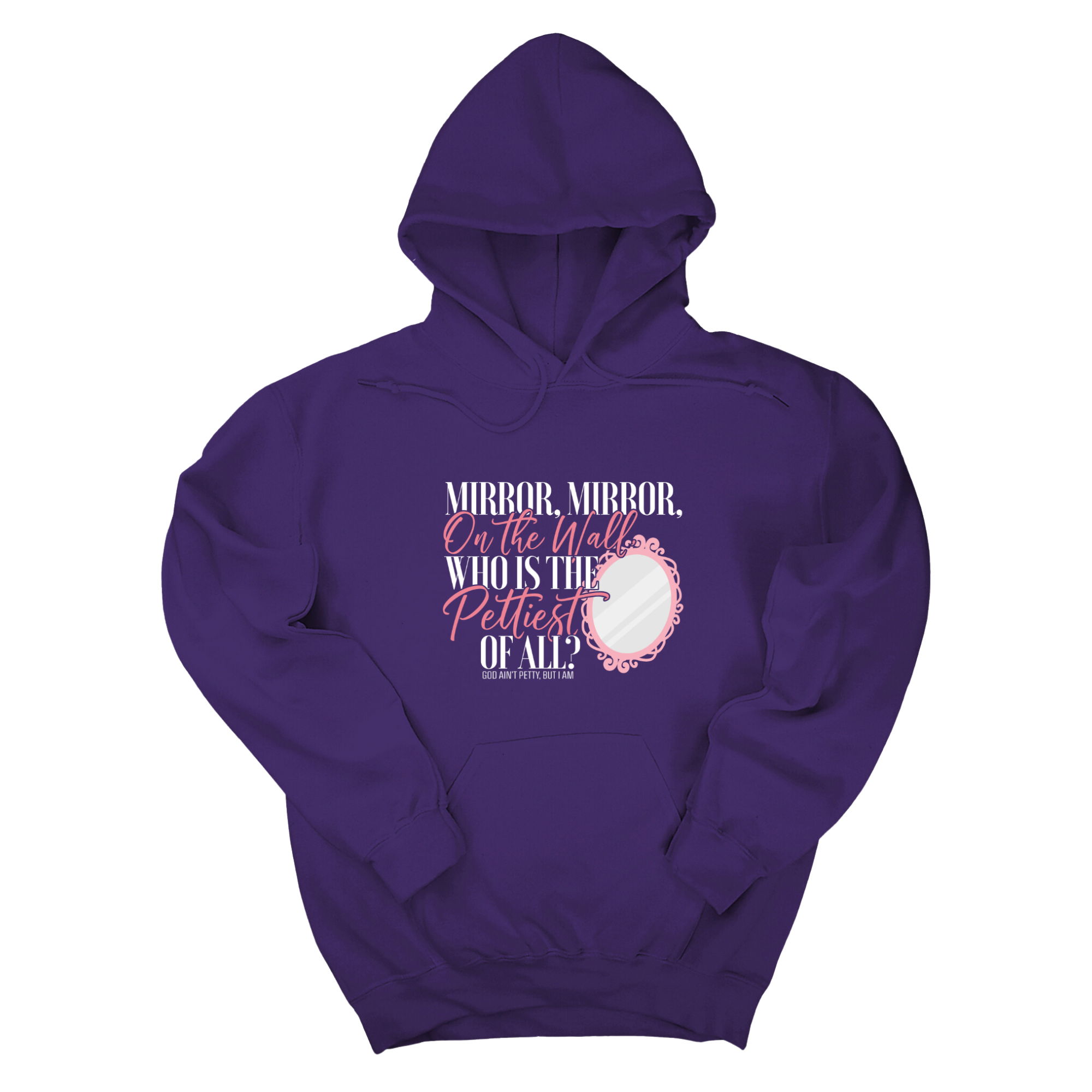 *HOODIE* Mirror Mirror on the Wall Who is the Pettiest of All Unisex Hoodie-Hoodie-The Original God Ain't Petty But I Am
