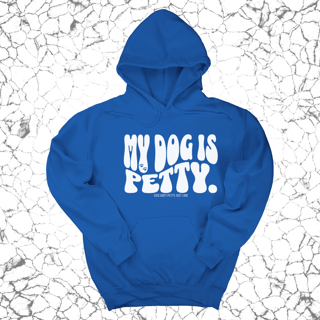 *HOODIE* My Dog is Petty Unisex Hoodie-Hoodie-The Original God Ain't Petty But I Am