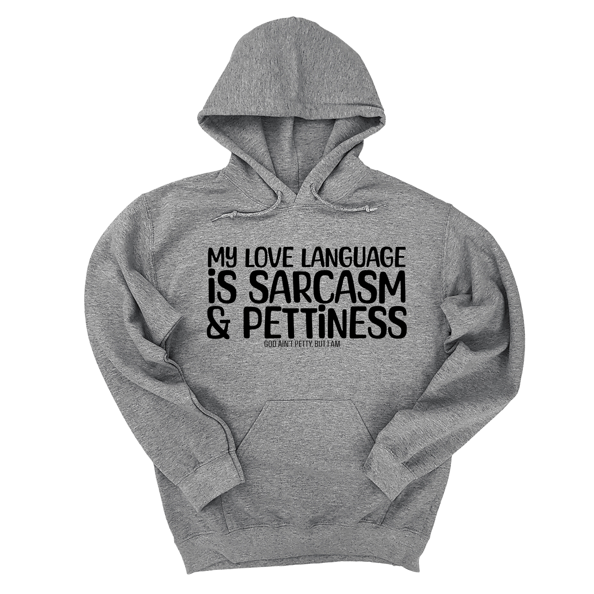 *HOODIE* My Love language is sarcasm and pettiness Unisex Hoodie-Hoodie-The Original God Ain't Petty But I Am