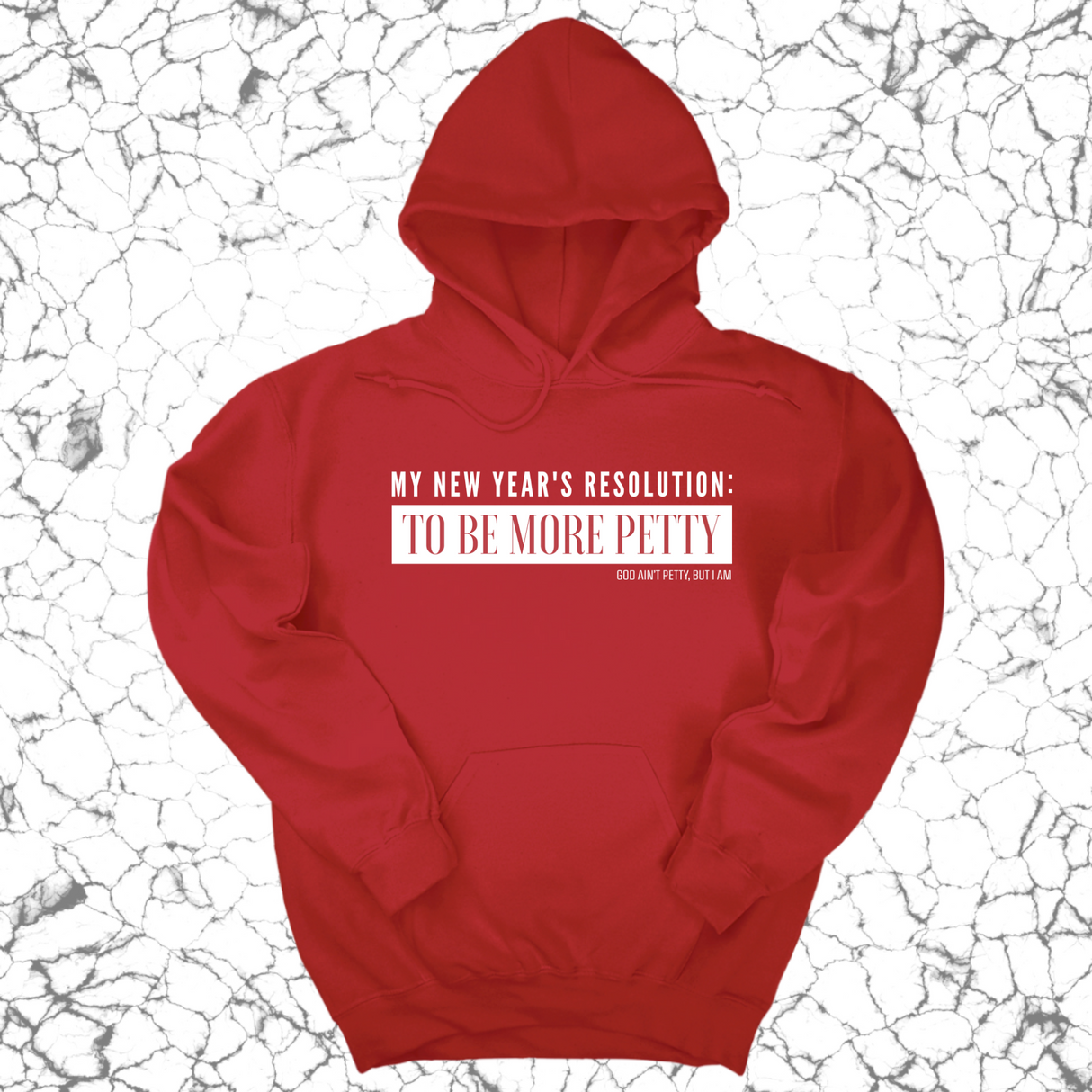 *HOODIE* My New Year's Resolution: To Be More Petty Unisex Hoodie-Hoodie-The Original God Ain't Petty But I Am