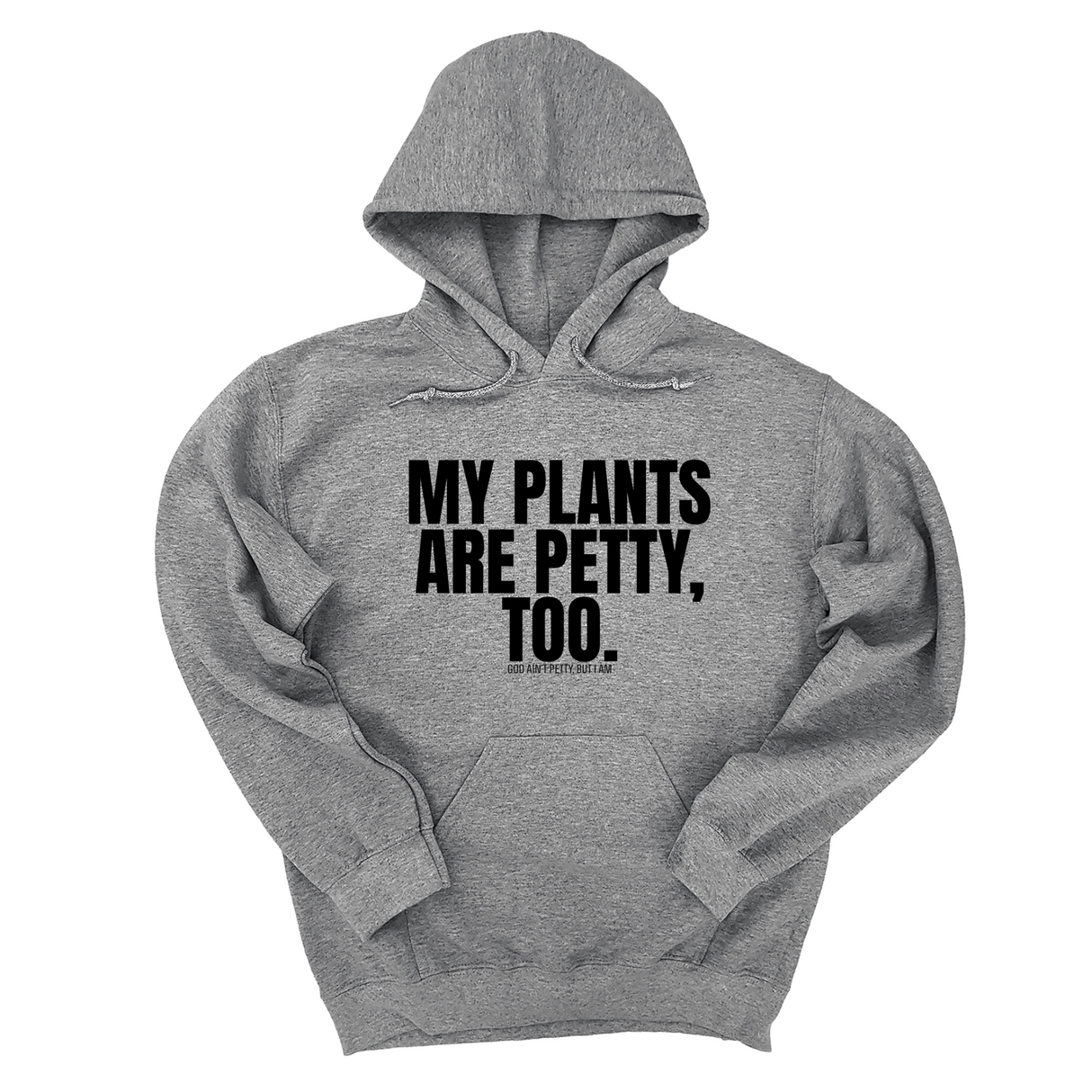 *HOODIE* My Plants are Petty too Unisex Hoodie-Hoodie-The Original God Ain't Petty But I Am