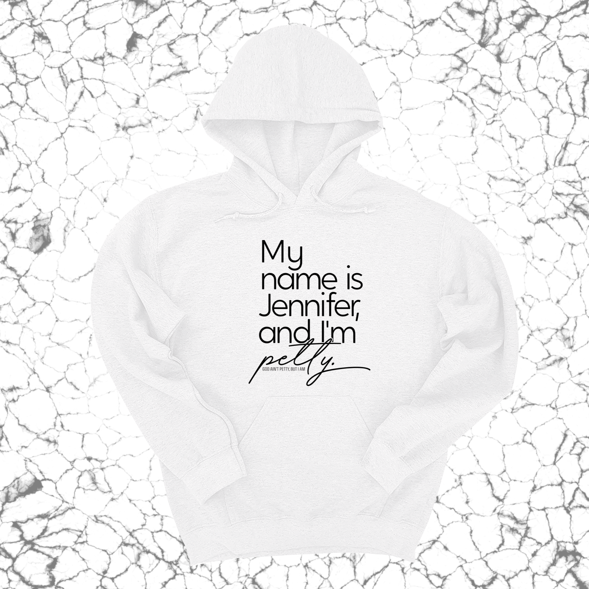 *HOODIE* My name is Jennifer and I'm petty Unisex Hoodie-Hoodie-The Original God Ain't Petty But I Am