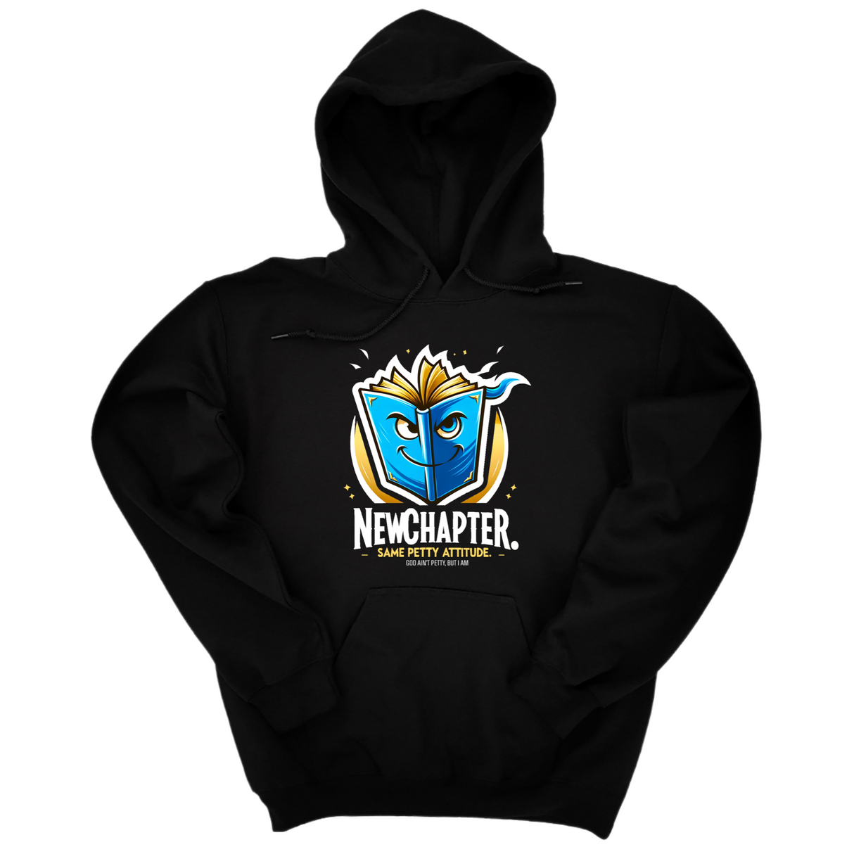 *HOODIE* New Chapter New Petty Attitude Unisex Hoodie-Hoodie-The Original God Ain't Petty But I Am