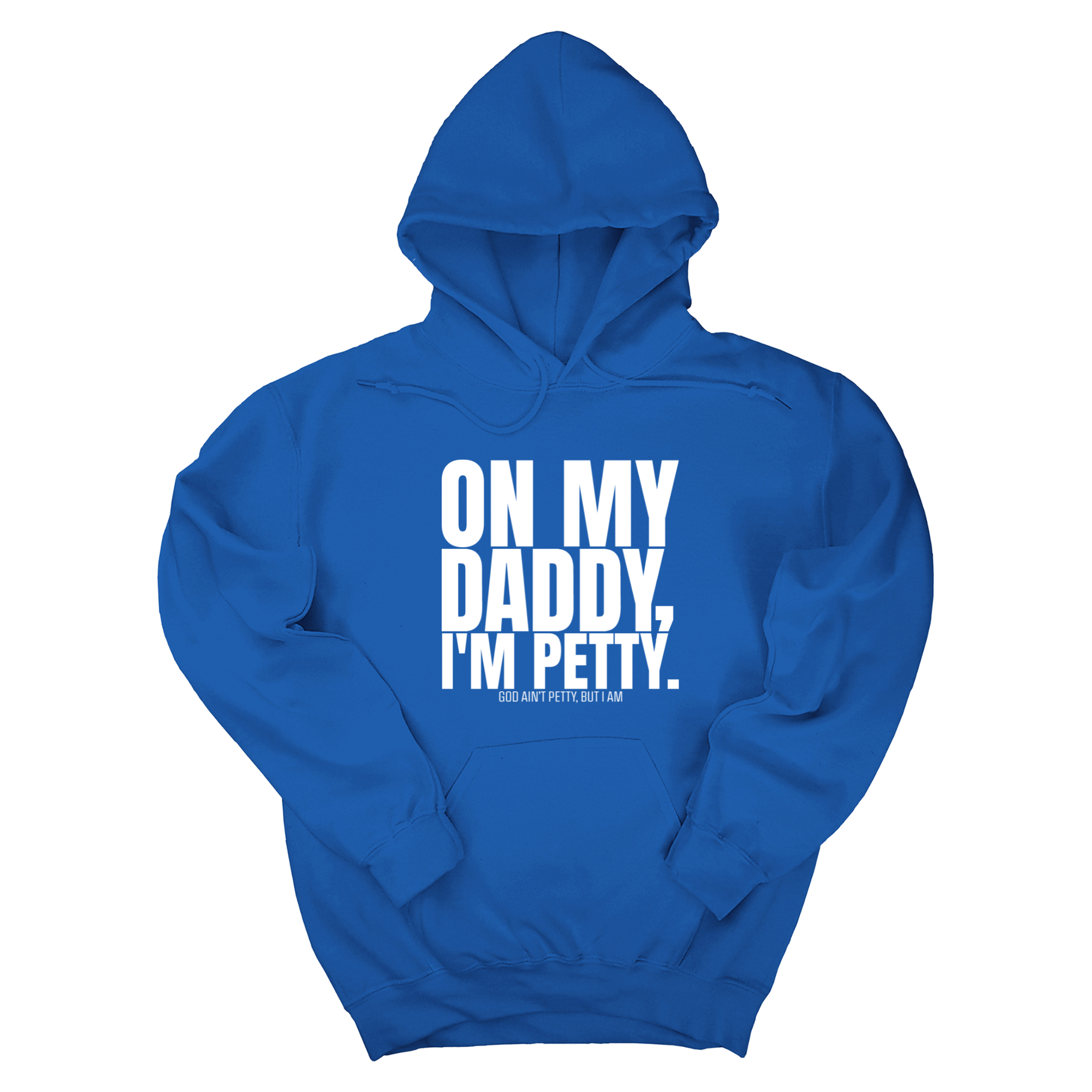 *HOODIE* On My Daddy I'm Petty Unisex Hoodie-Hoodie-The Original God Ain't Petty But I Am