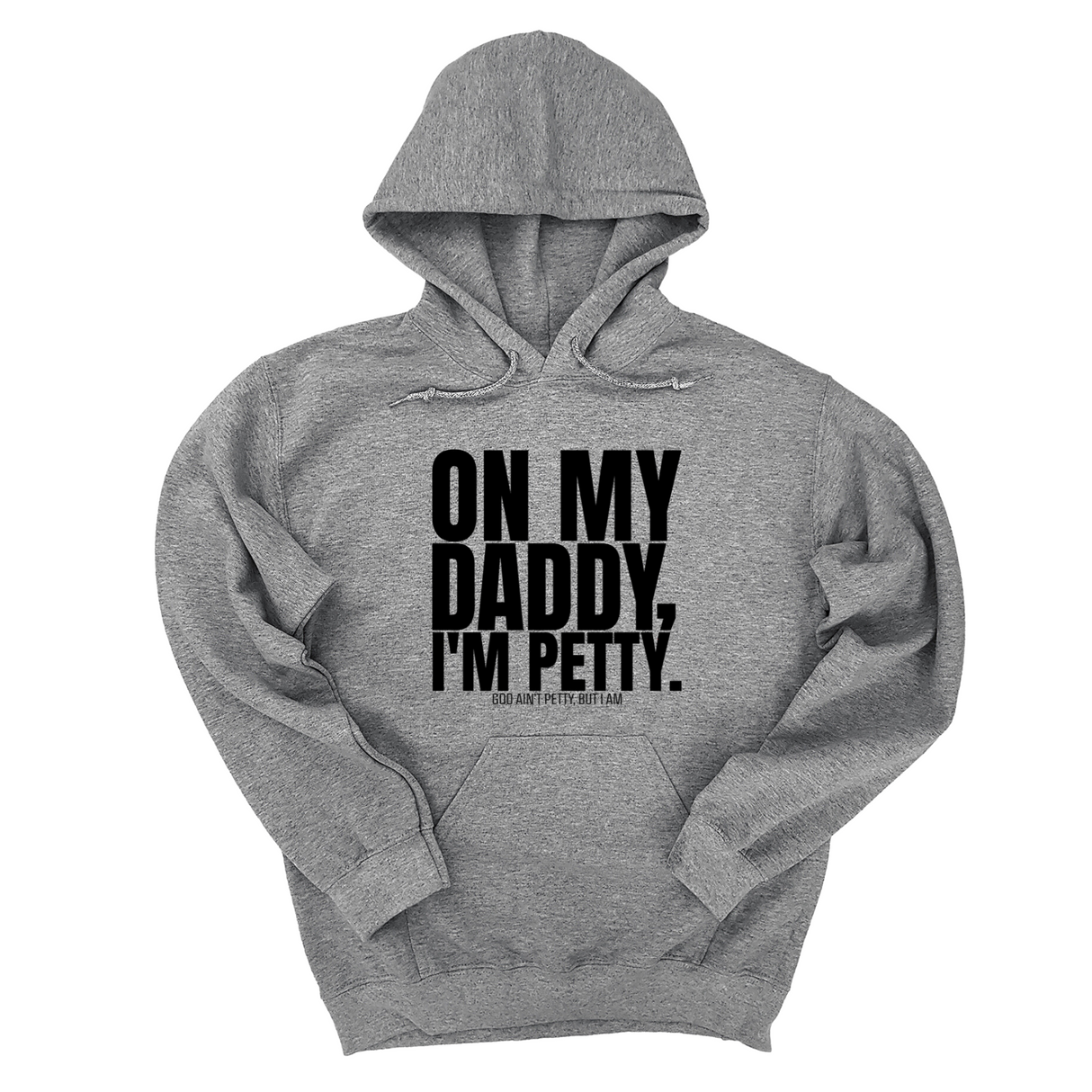*HOODIE* On My Daddy I'm Petty Unisex Hoodie-Hoodie-The Original God Ain't Petty But I Am