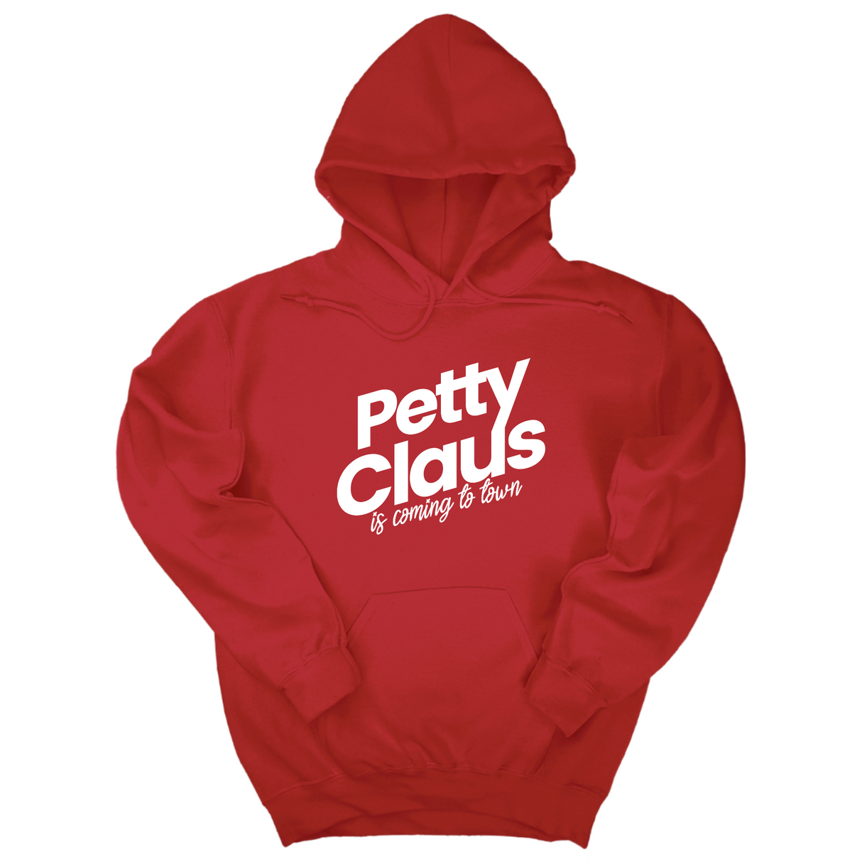 *HOODIE* Petty Claus is coming to town Unisex Hoodie (Christmas Colors)-Hoodie-The Original God Ain't Petty But I Am