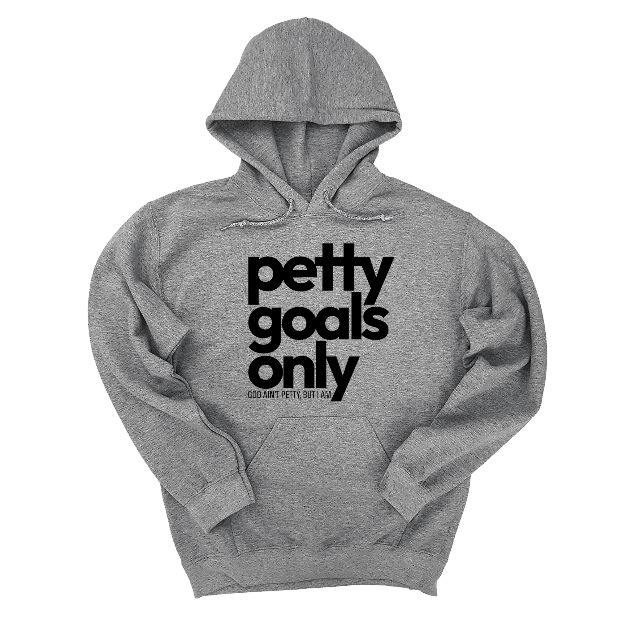 *HOODIE* Petty Goals Only Unisex Hoodie-Hoodie-The Original God Ain't Petty But I Am