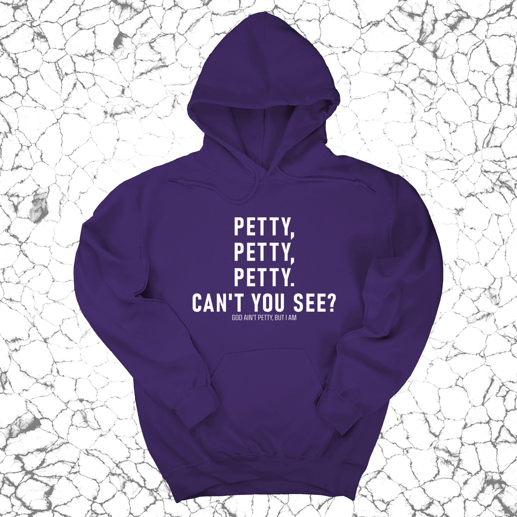 *HOODIE* Petty, Petty, Petty. Can't you see Unisex Hoodie-Hoodie-The Original God Ain't Petty But I Am