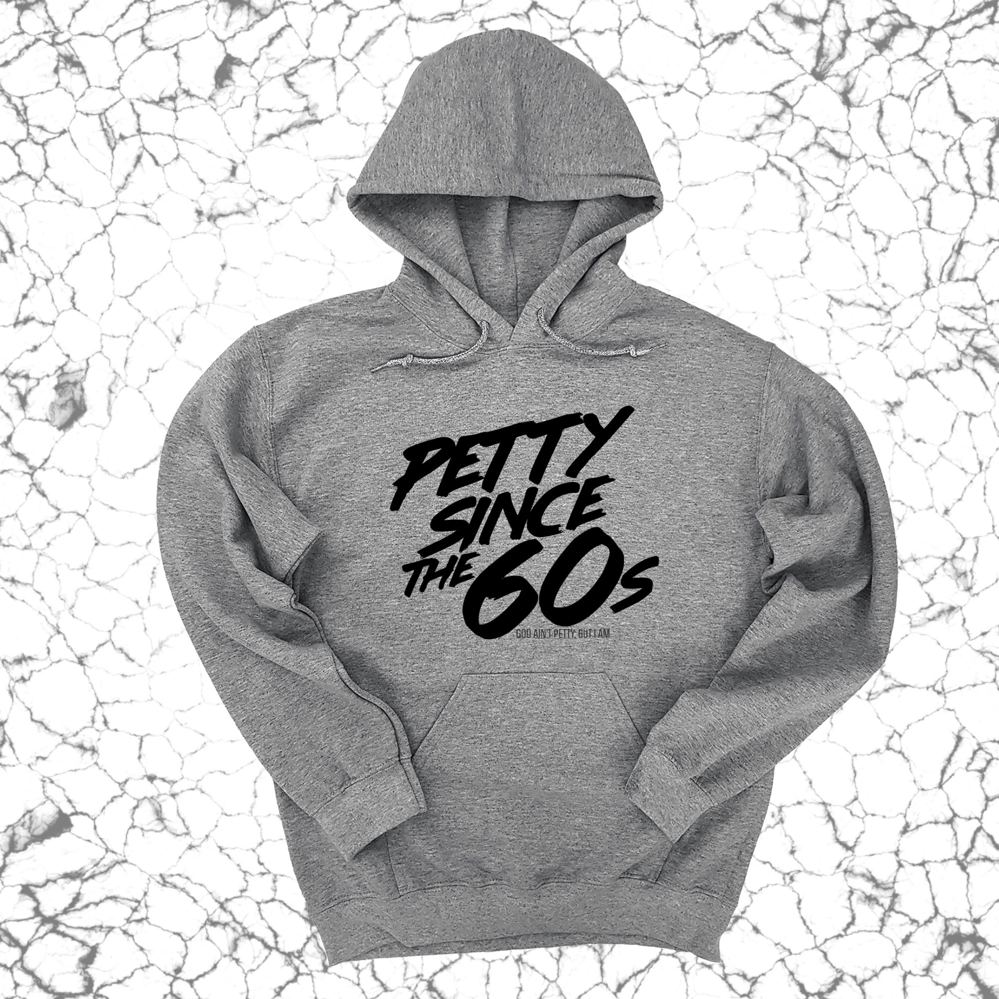 *HOODIE* Petty Since the 60s Unisex Hoodies-Hoodie-The Original God Ain't Petty But I Am
