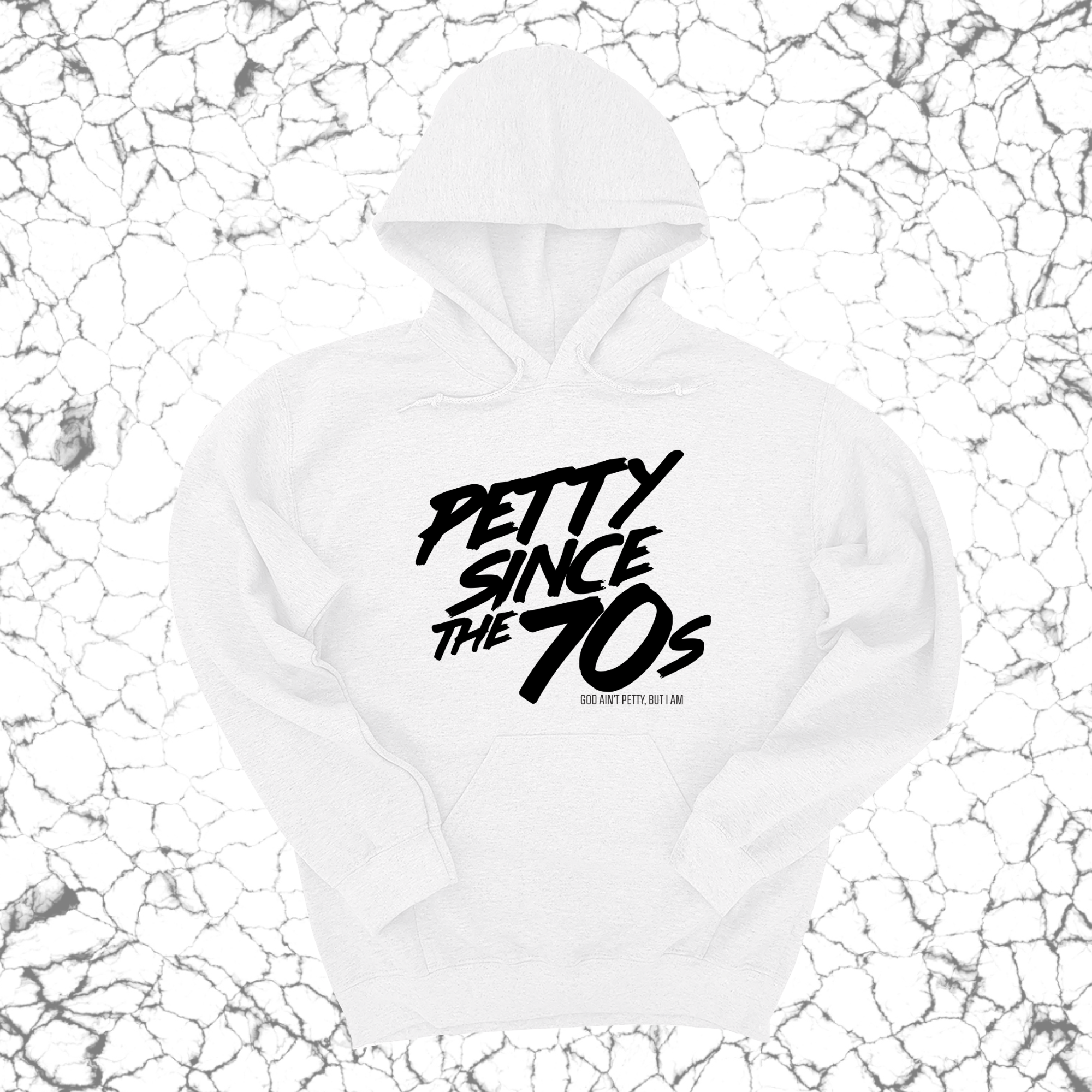 *HOODIE* Petty Since the 70s Unisex Hoodie-Hoodie-The Original God Ain't Petty But I Am