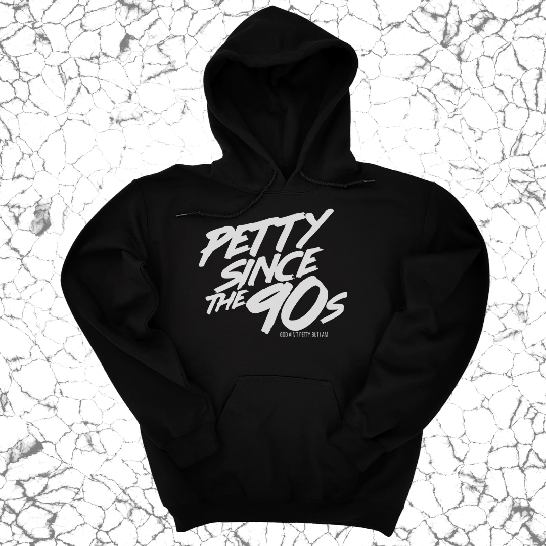 *HOODIE* Petty Since the 90s Unisex Hoodie-Hoodie-The Original God Ain't Petty But I Am