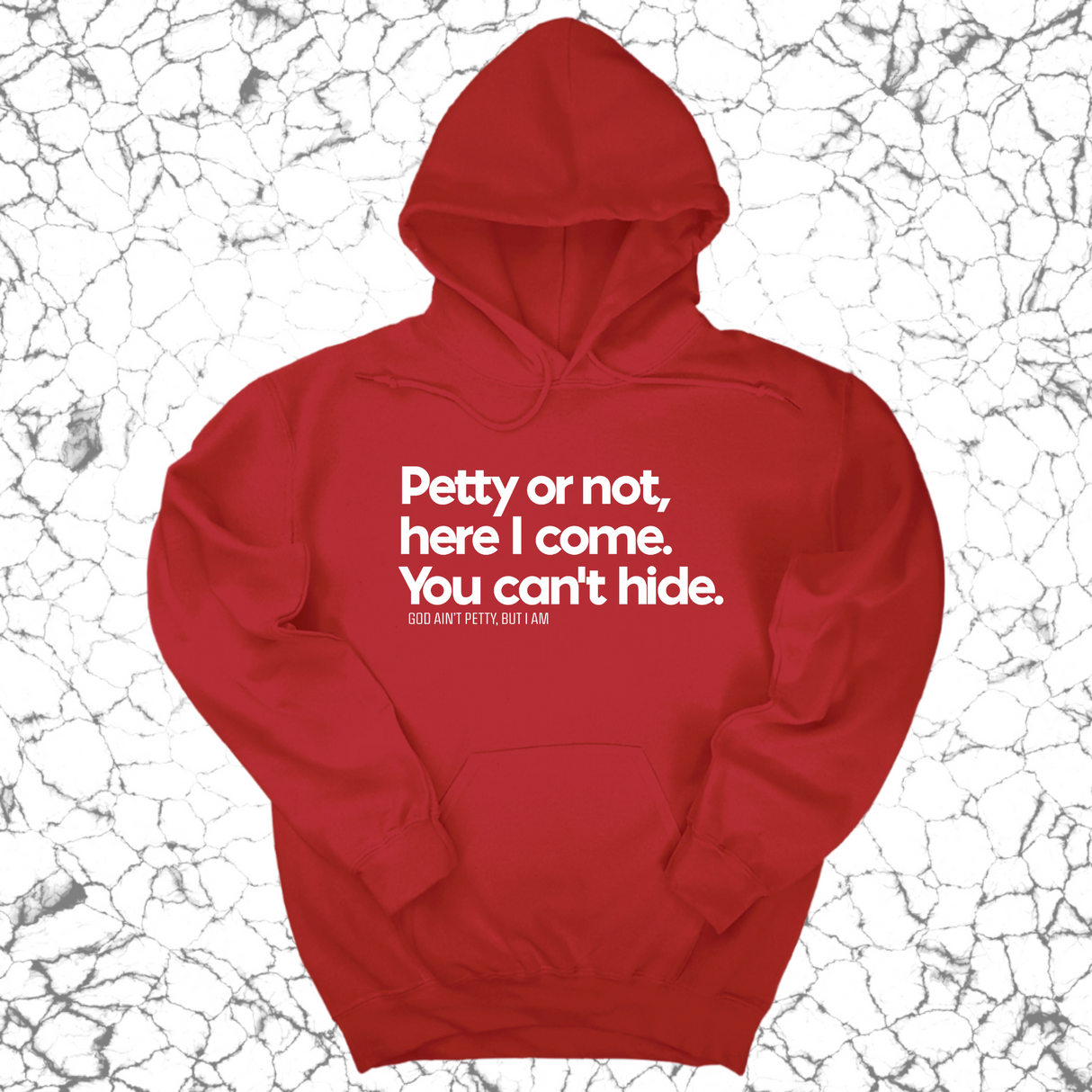*HOODIE* Petty or not here I come. You can't hide Unisex Hoodie-Hoodie-The Original God Ain't Petty But I Am