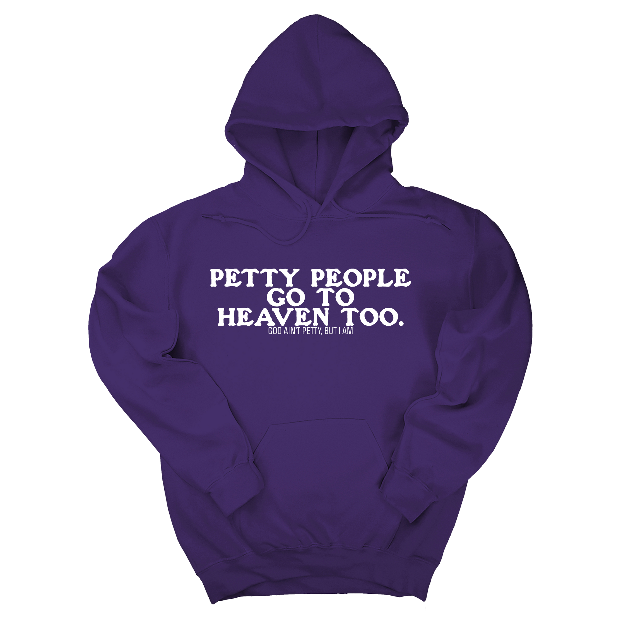 *HOODIE* Petty people Go to Heaven Too Unisex Hoodie (text only)-Hoodie-The Original God Ain't Petty But I Am