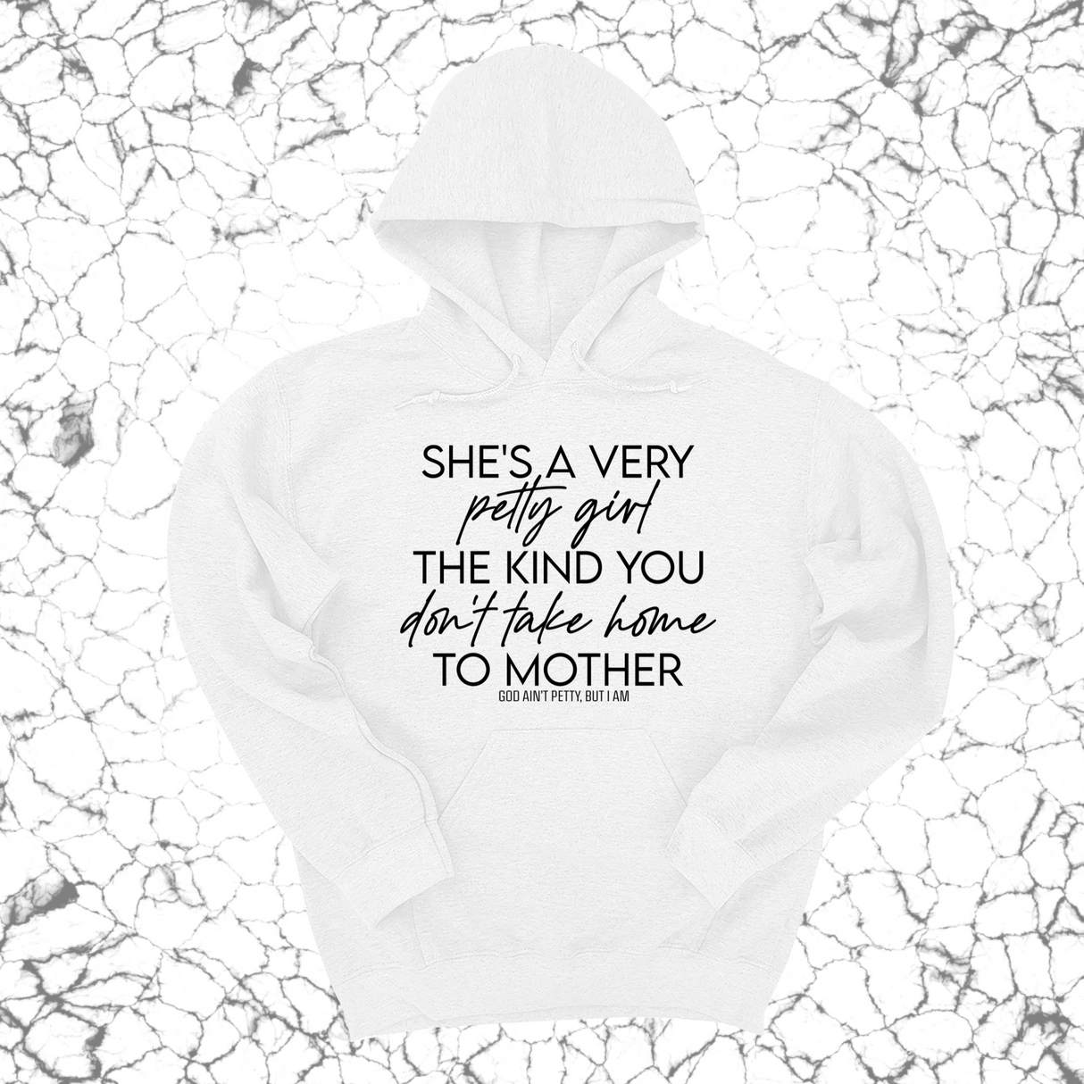 *HOODIE* She's a very petty girl the kind you don't take home to mother Unisex Hoodie-Hoodie-The Original God Ain't Petty But I Am