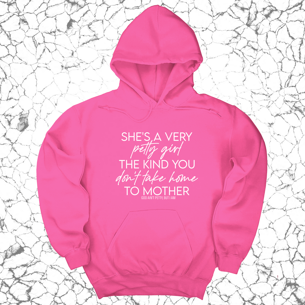 *HOODIE* She's a very petty girl the kind you don't take home to mother Unisex Hoodie-Hoodie-The Original God Ain't Petty But I Am
