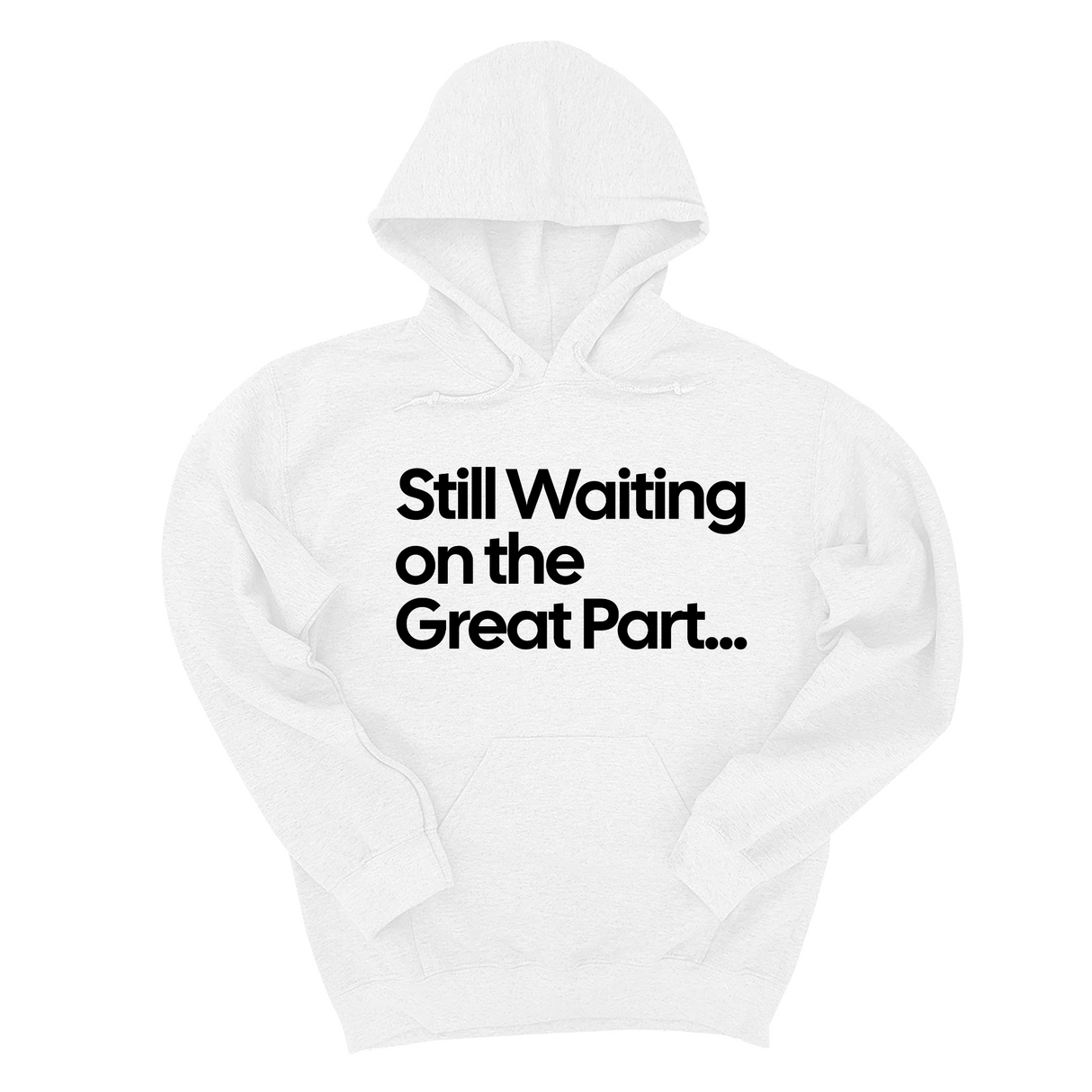 *HOODIE* Still Waiting on the Great Part Unisex Hoodie-Hoodie-The Original God Ain't Petty But I Am